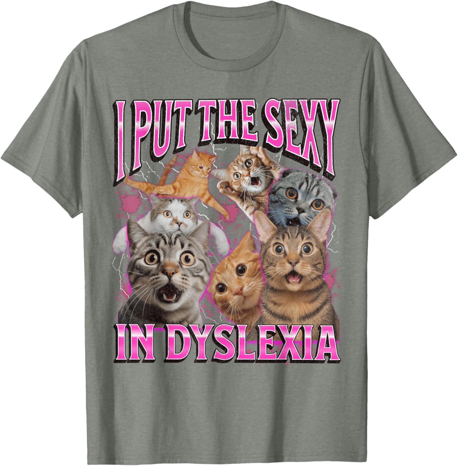 Funny Dyslexia Cat Meme T-Shirt for Men and Women - I Put The Sexy In Dyslexia - 15