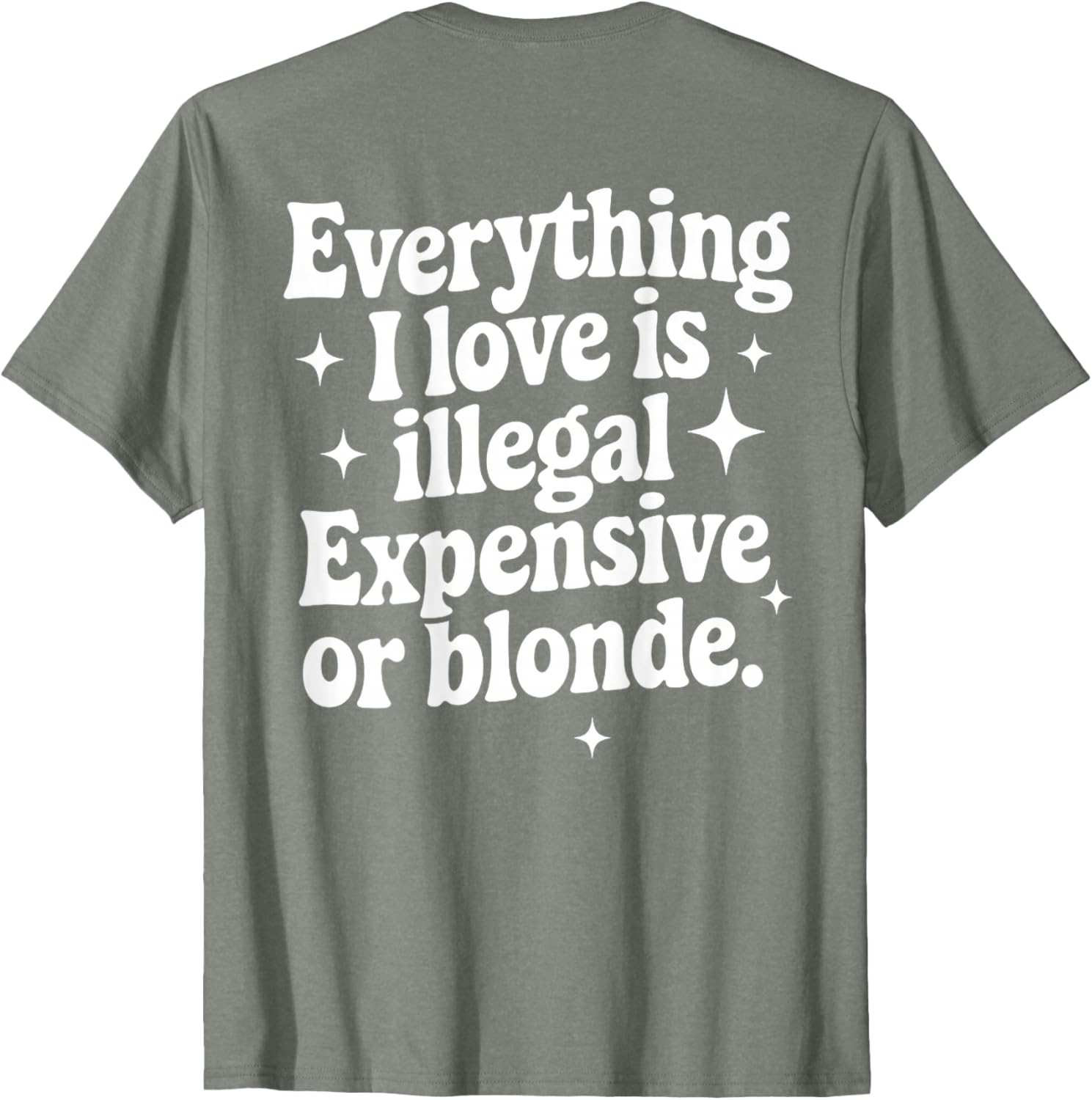 Funny Everything I Love Is Illegal Expensive or Blonde T-Shirt Gift - 9