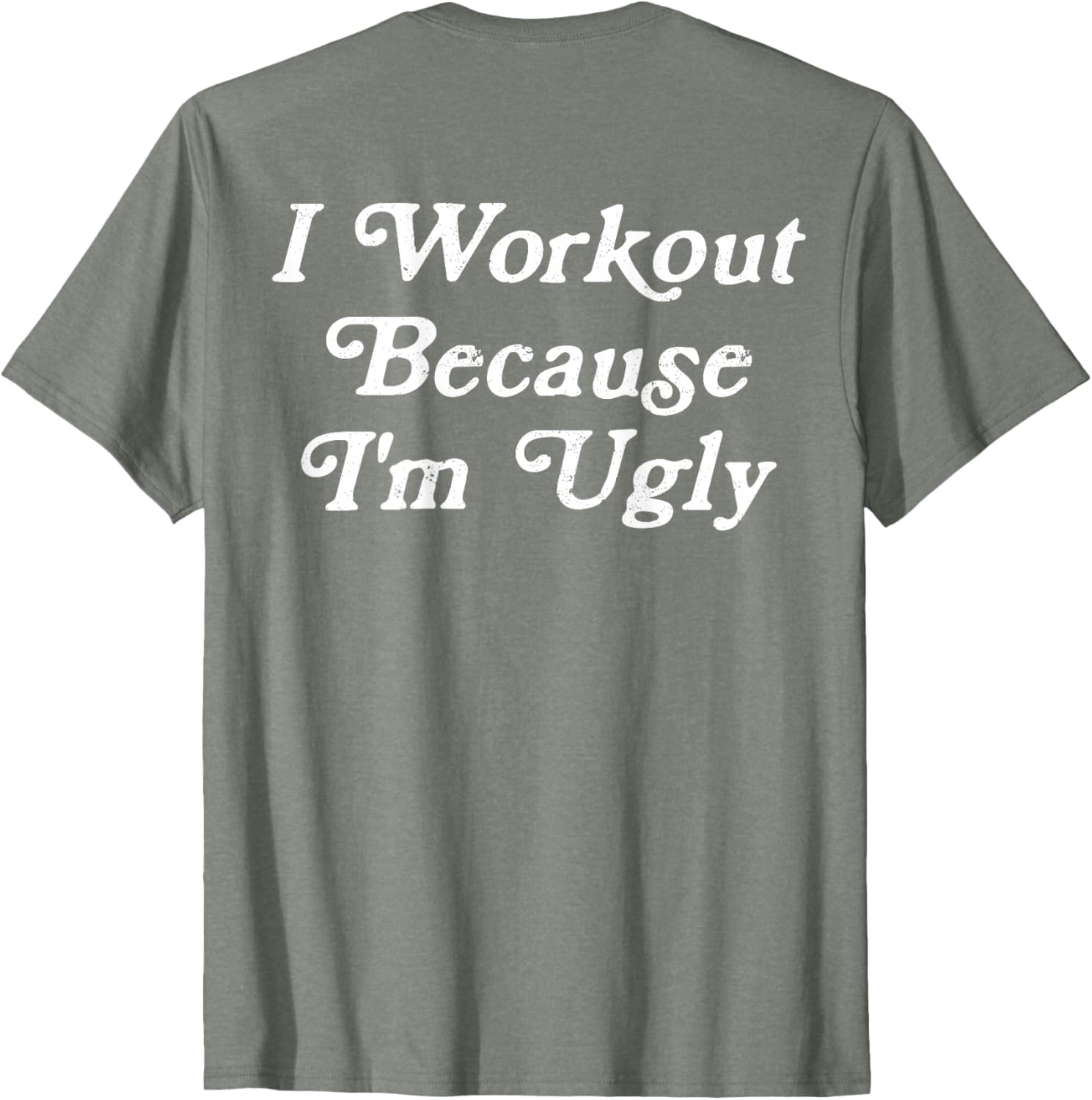 Funny Men's I Workout Because I'm Ugly Gym T-Shirt for Fitness Enthusiasts - 7