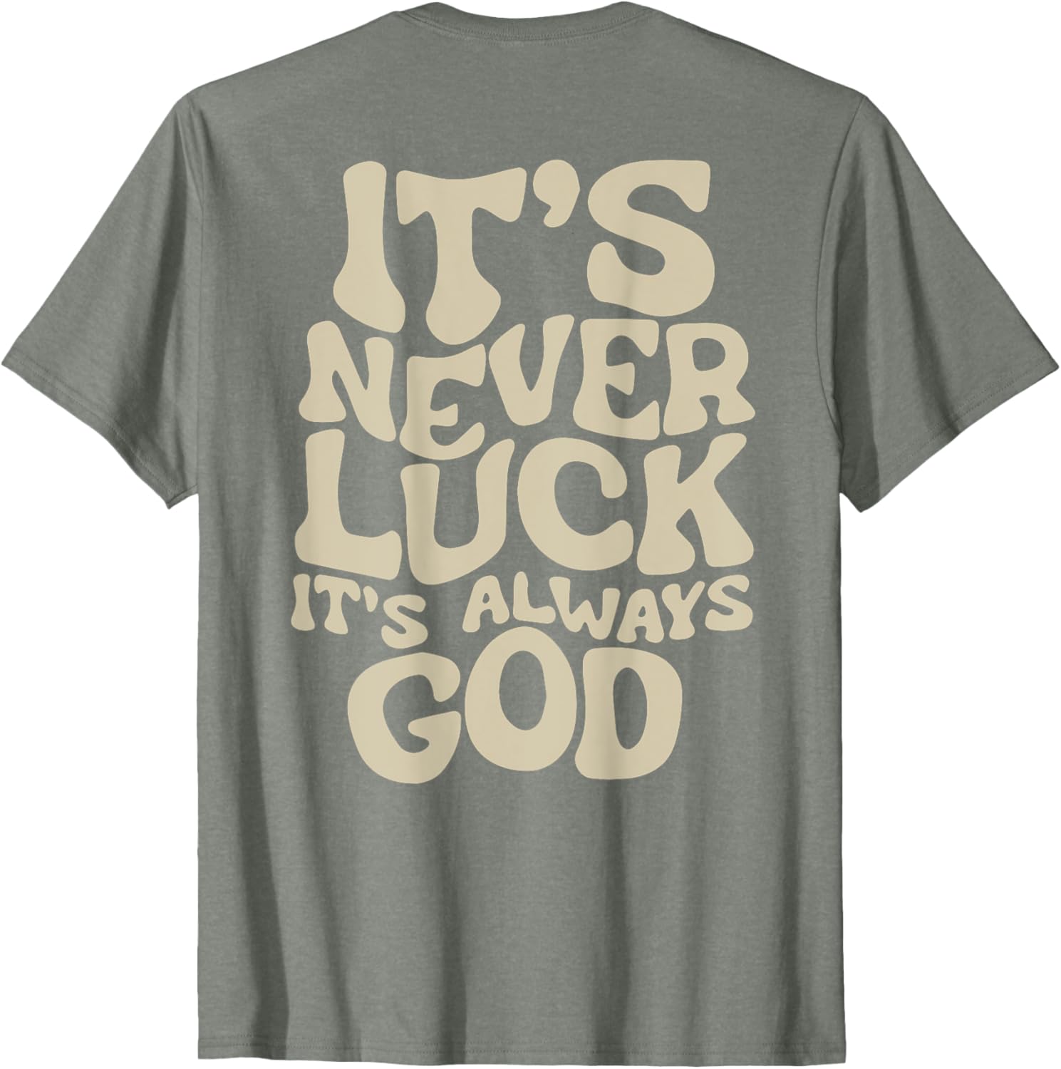 It's Never Luck It's Always God T-Shirt - Faith-Inspired Casual Wear - 2