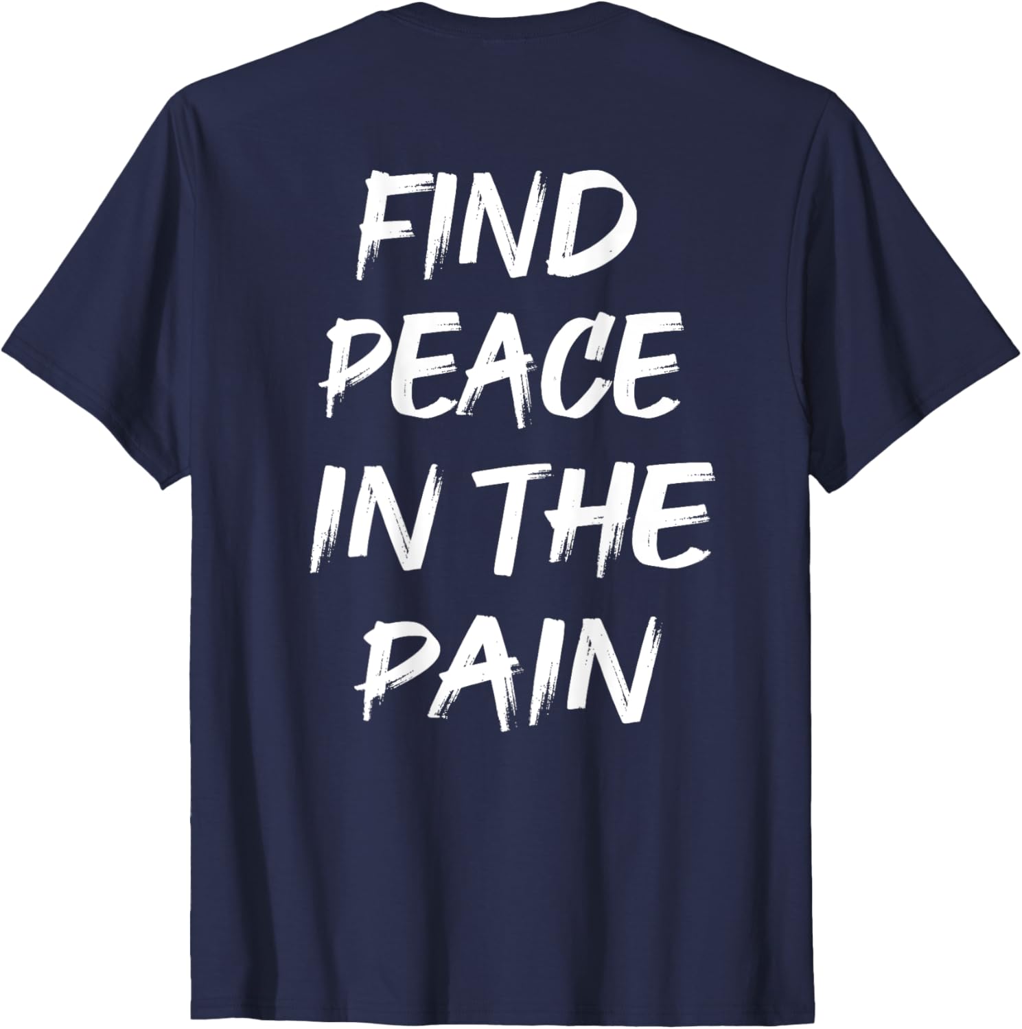 Find Peace In The Pain T-Shirt for Comfort and Style in Everyday Wear - 5