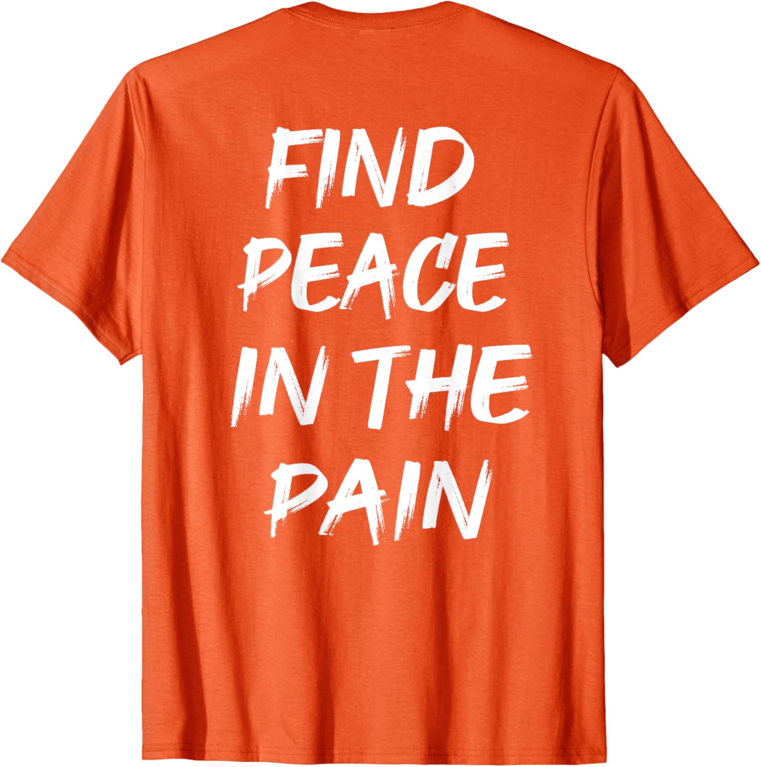 Find Peace In The Pain T-Shirt for Comfort and Style in Everyday Wear - 23