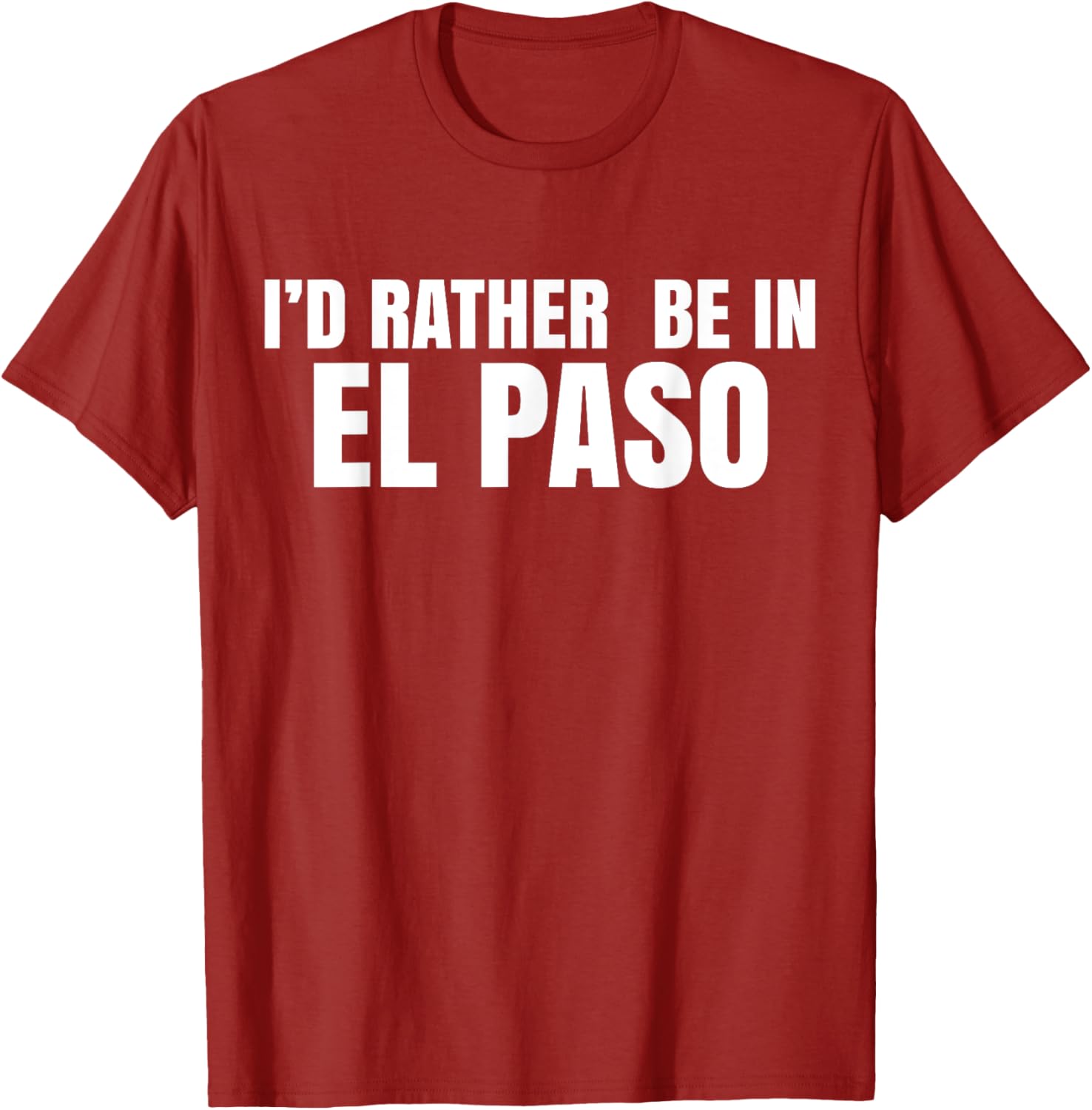 I'd Rather Be in El Paso T-Shirt for Casual Style Lovers - 18