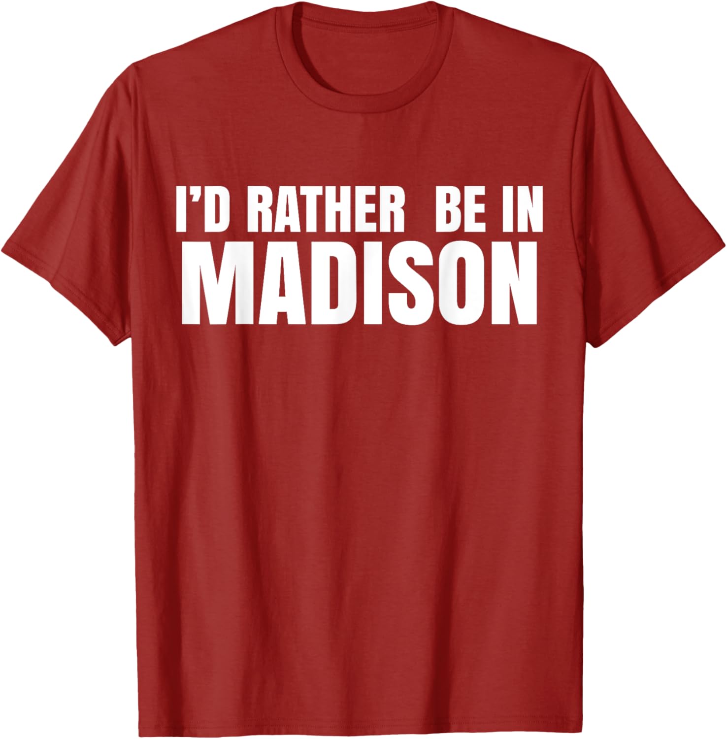 I'd Rather Be in Madison T-Shirt for Fun Style and Comfort - 7