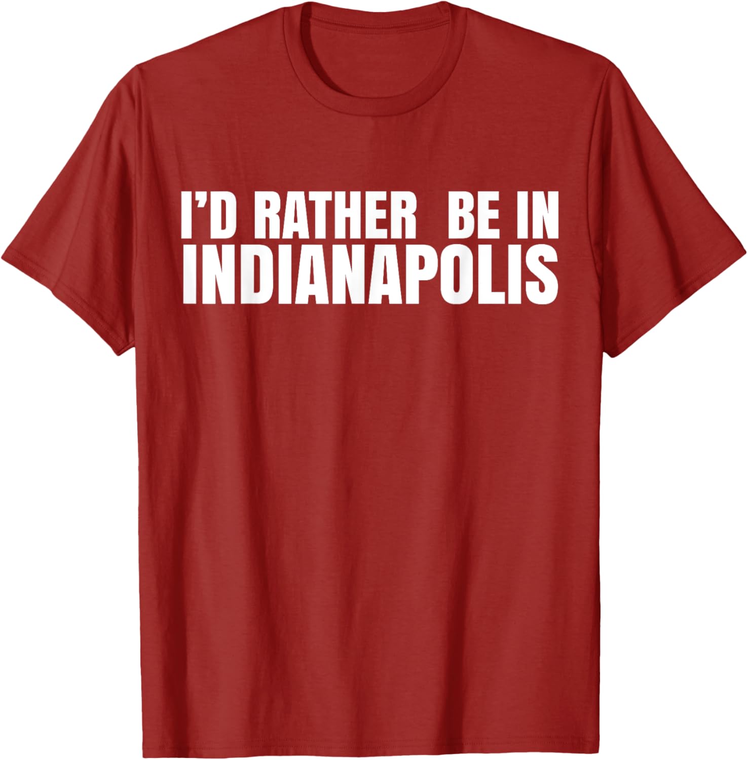 I'd Rather Be in Indianapolis T-Shirt for City Lovers and Tourists - 1