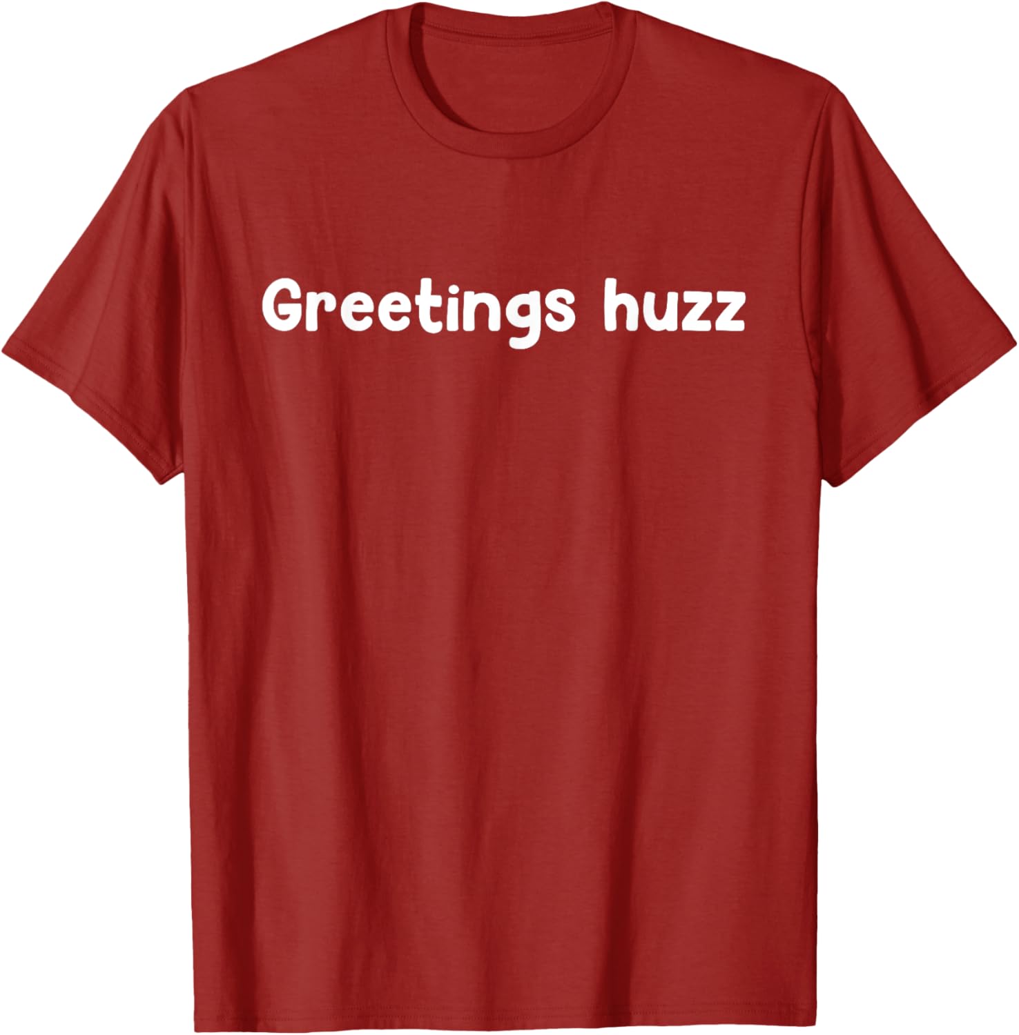 Greetings Huzz T-Shirt for Trendy Fashion Lovers - Fun and Comfortable Wear - 24