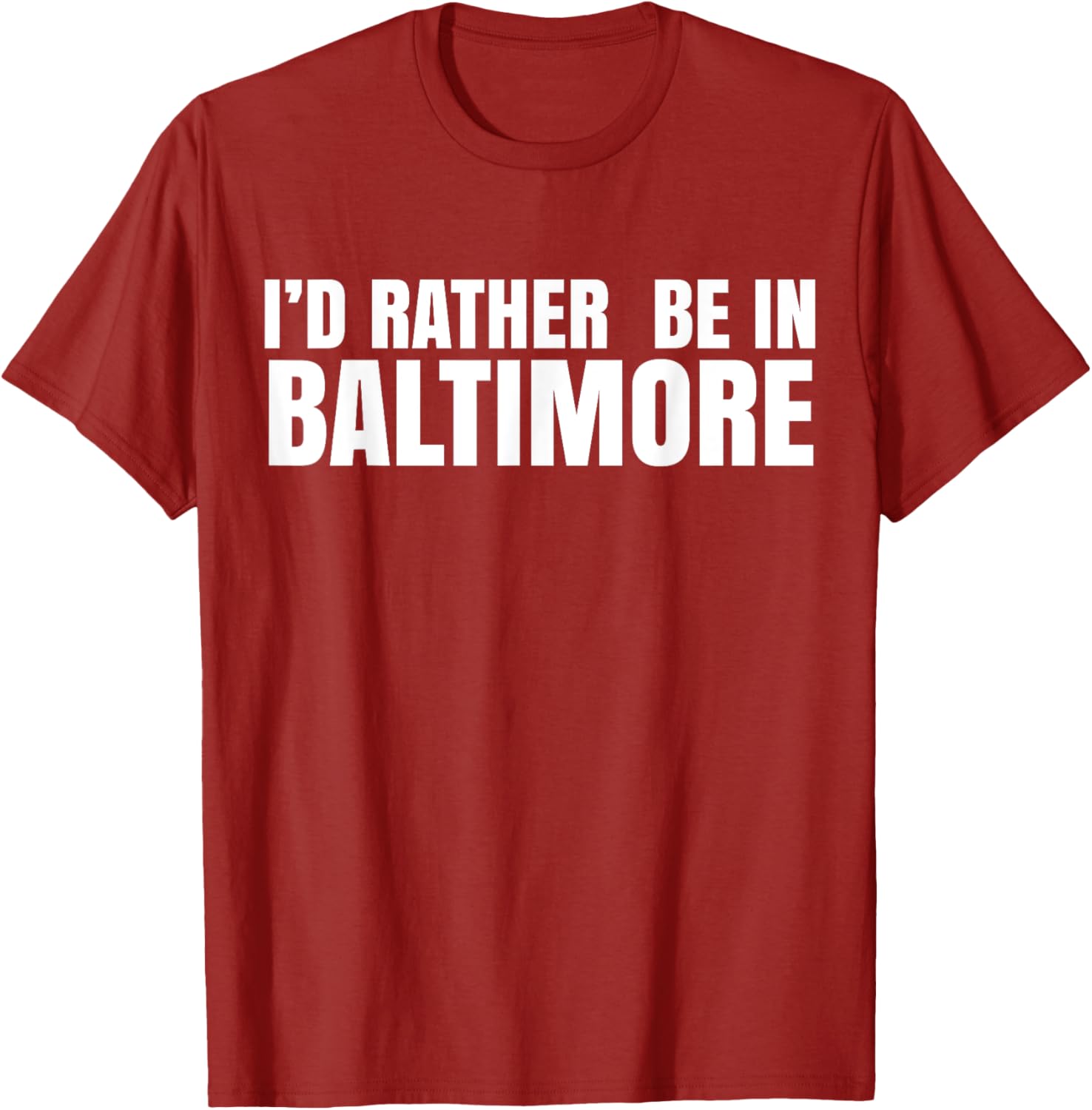 I'd Rather Be in Baltimore T-Shirt for Casual Style Lovers - 15