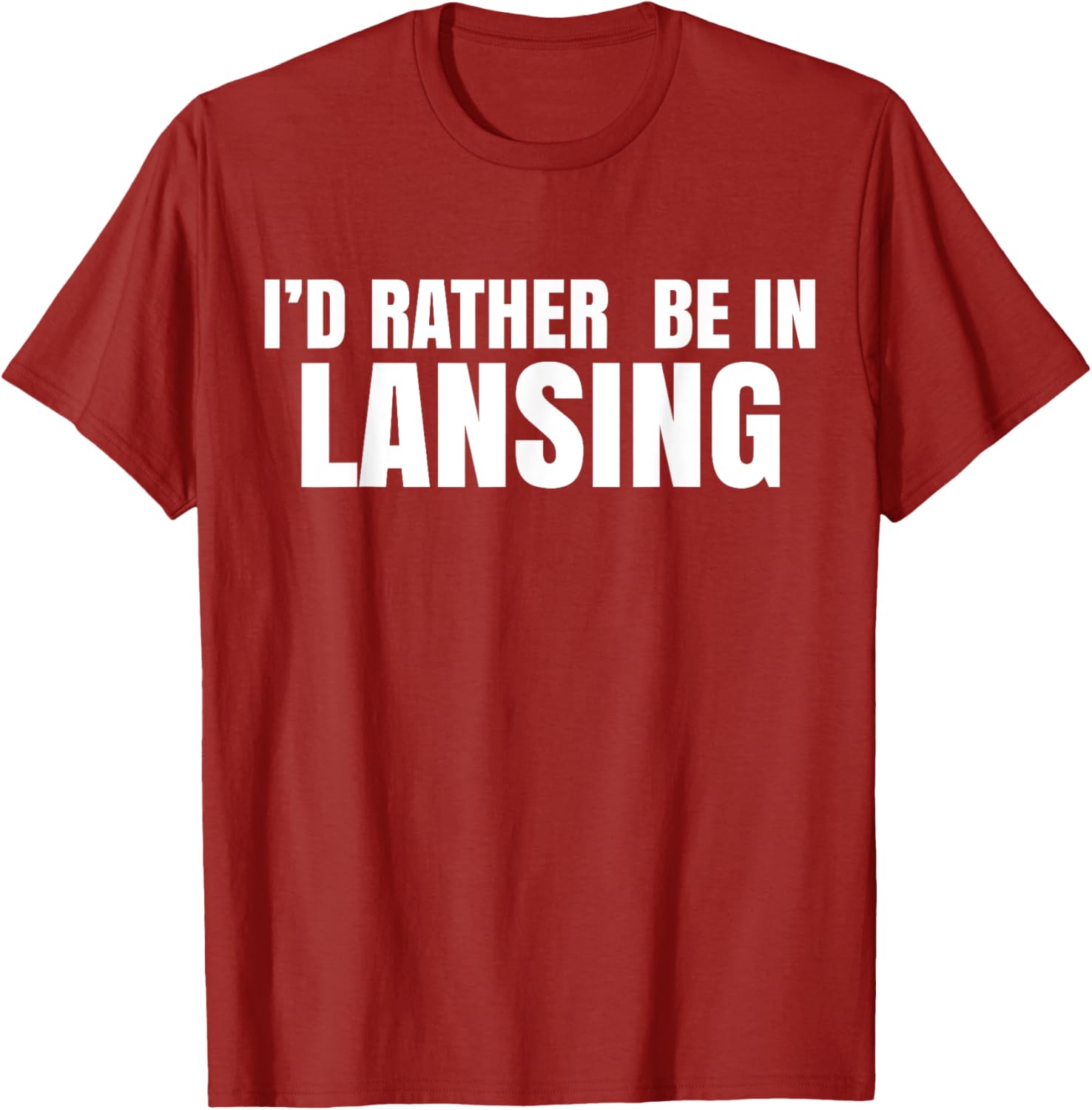 I'd Rather Be in Lansing T-Shirt for Casual Comfort and Style - 18