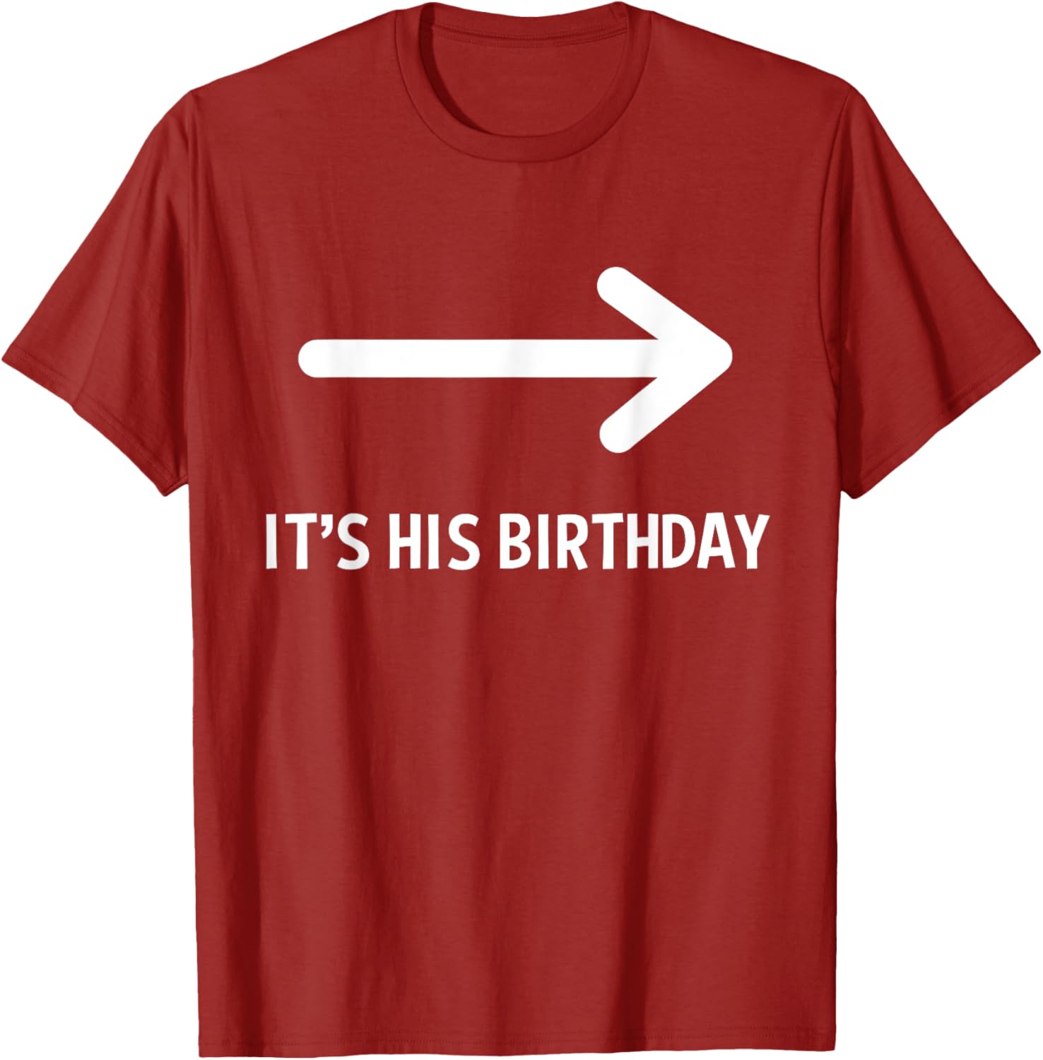 Funny It's His Birthday Arrow T-Shirt for Humorous Birthday Celebrations - 1