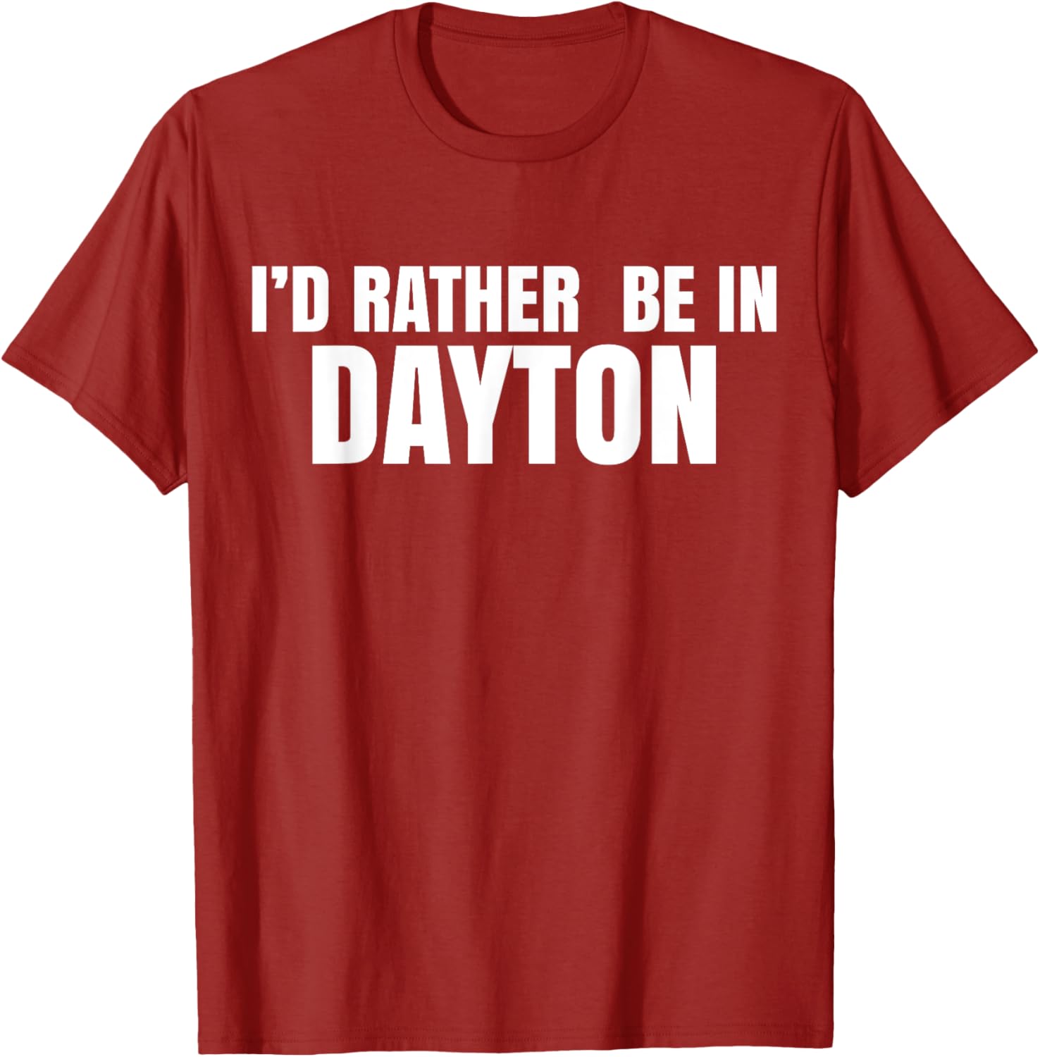 I'd Rather Be in Dayton T-Shirt Fun Casual Wear for Travel Lovers - 23