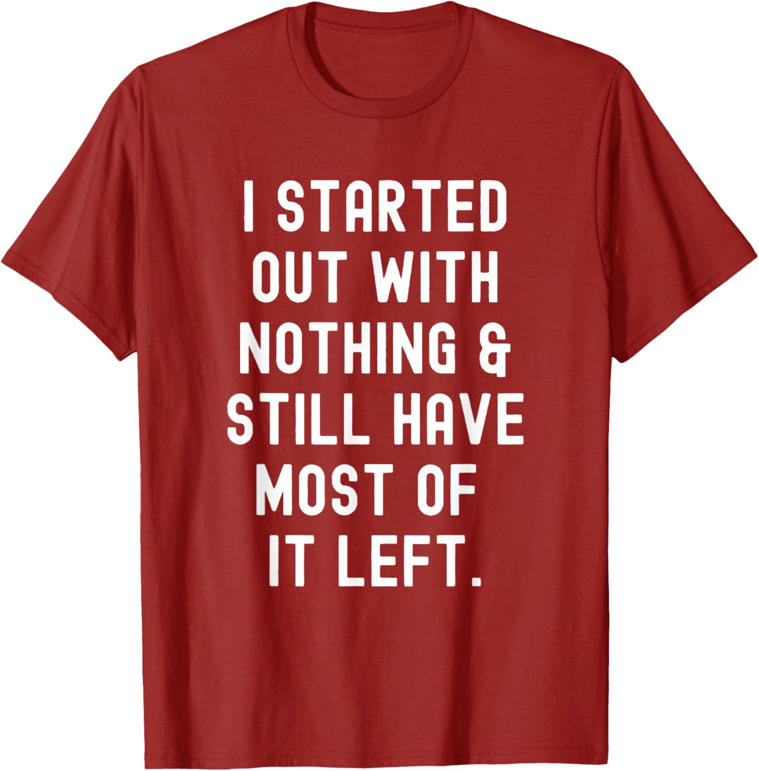 Funny I Started Out With Nothing T-Shirt for Humor Lovers - 2