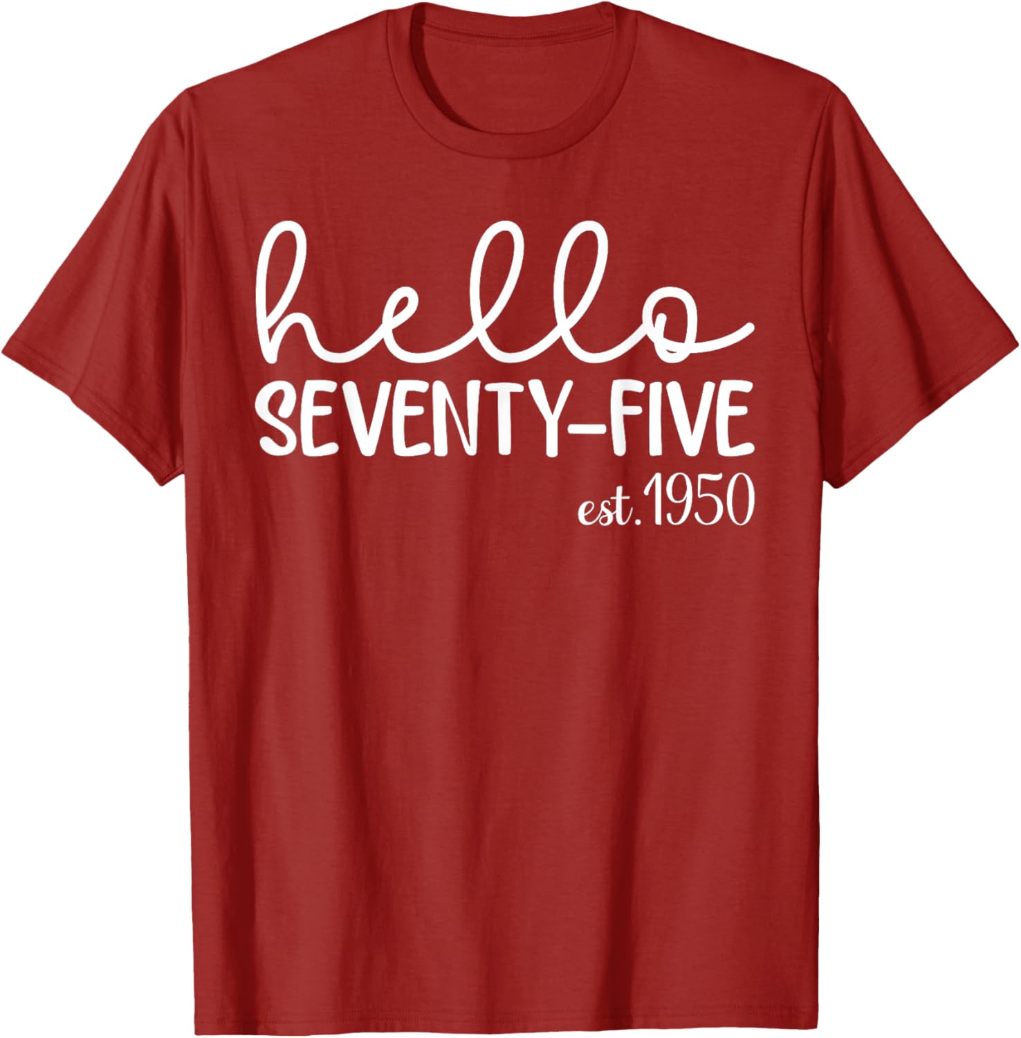 Hello Seventy-Five 75th Birthday T-Shirt for 75 Year Old Woman - 7