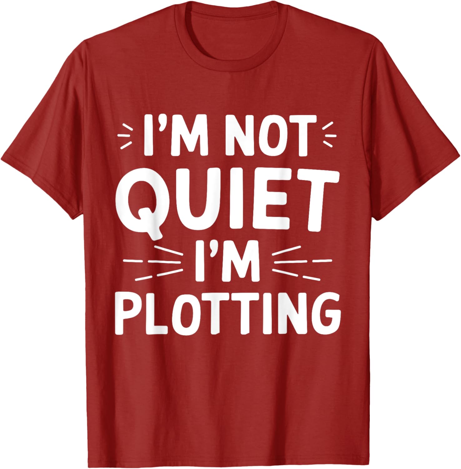I'm Not Quiet I'm Plotting Funny Graphic T-Shirt for Creative Minds - 2