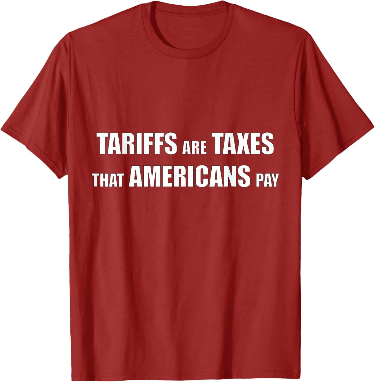 Tariffs are Taxes that Americans Pay T-Shirt for Proud Patriots - 9