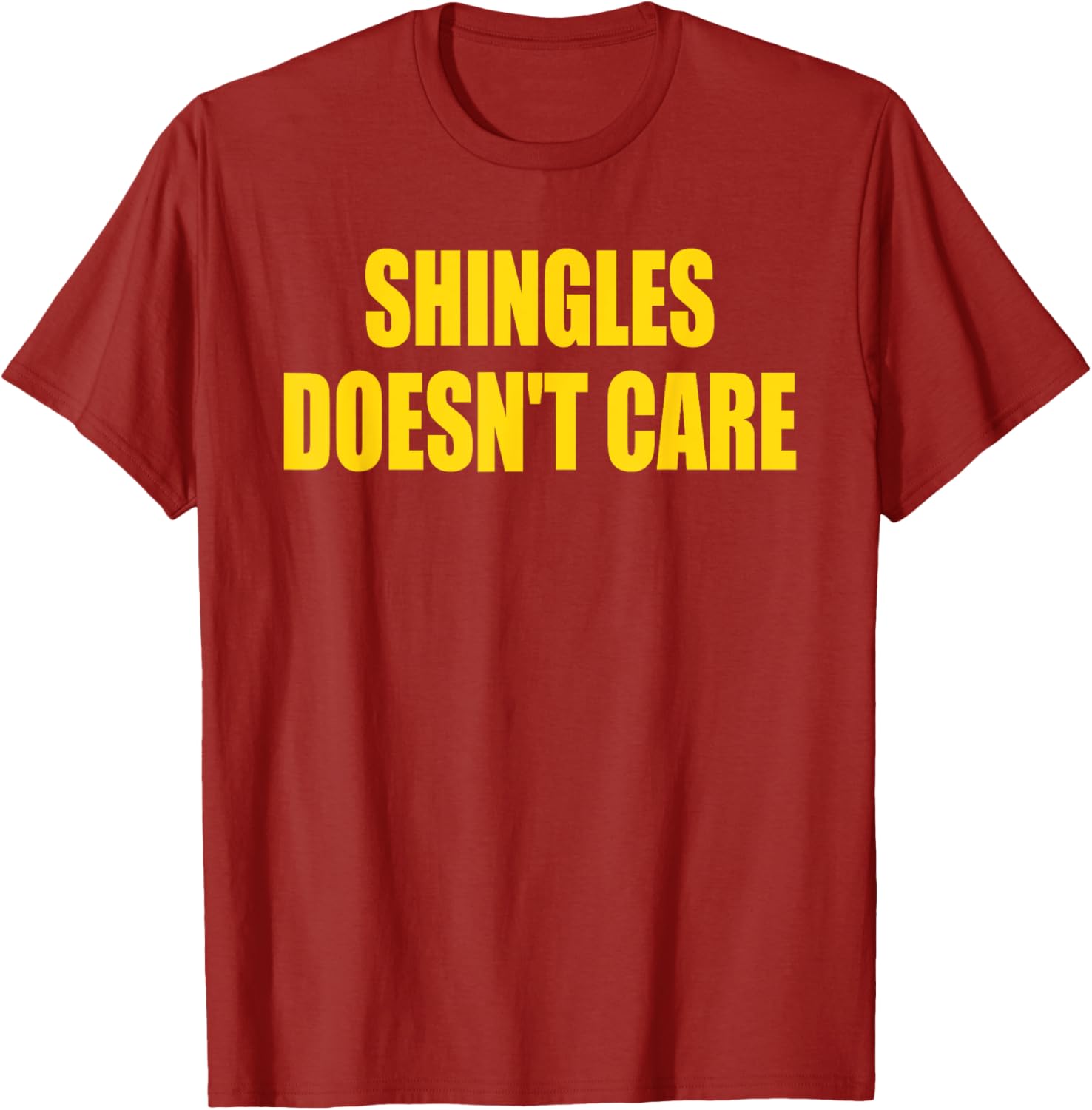 Funny Shingles Humor Quote T-Shirt for a Lighthearted Style - 1