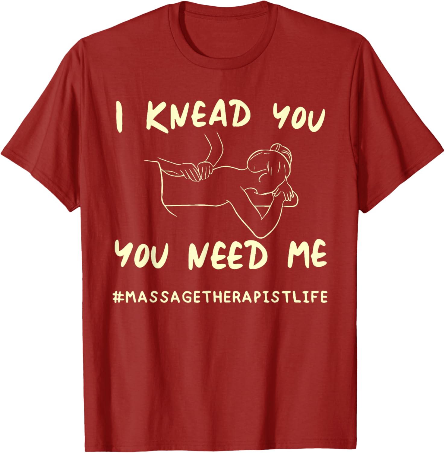 I KNEAD YOU YOU NEED ME Funny Massage Therapist T-Shirt for Therapists - 3
