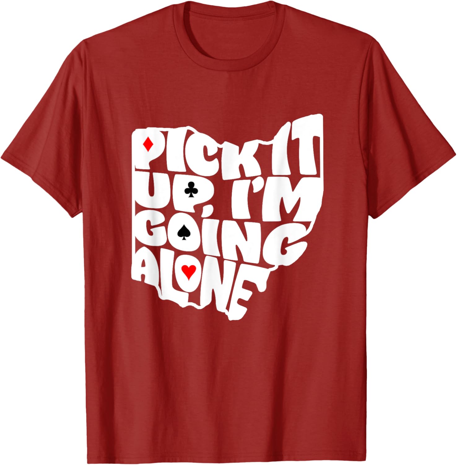 Ohio Euchre Pick It Up Im Going Alone Card Game T-Shirt Fun Gift - 10