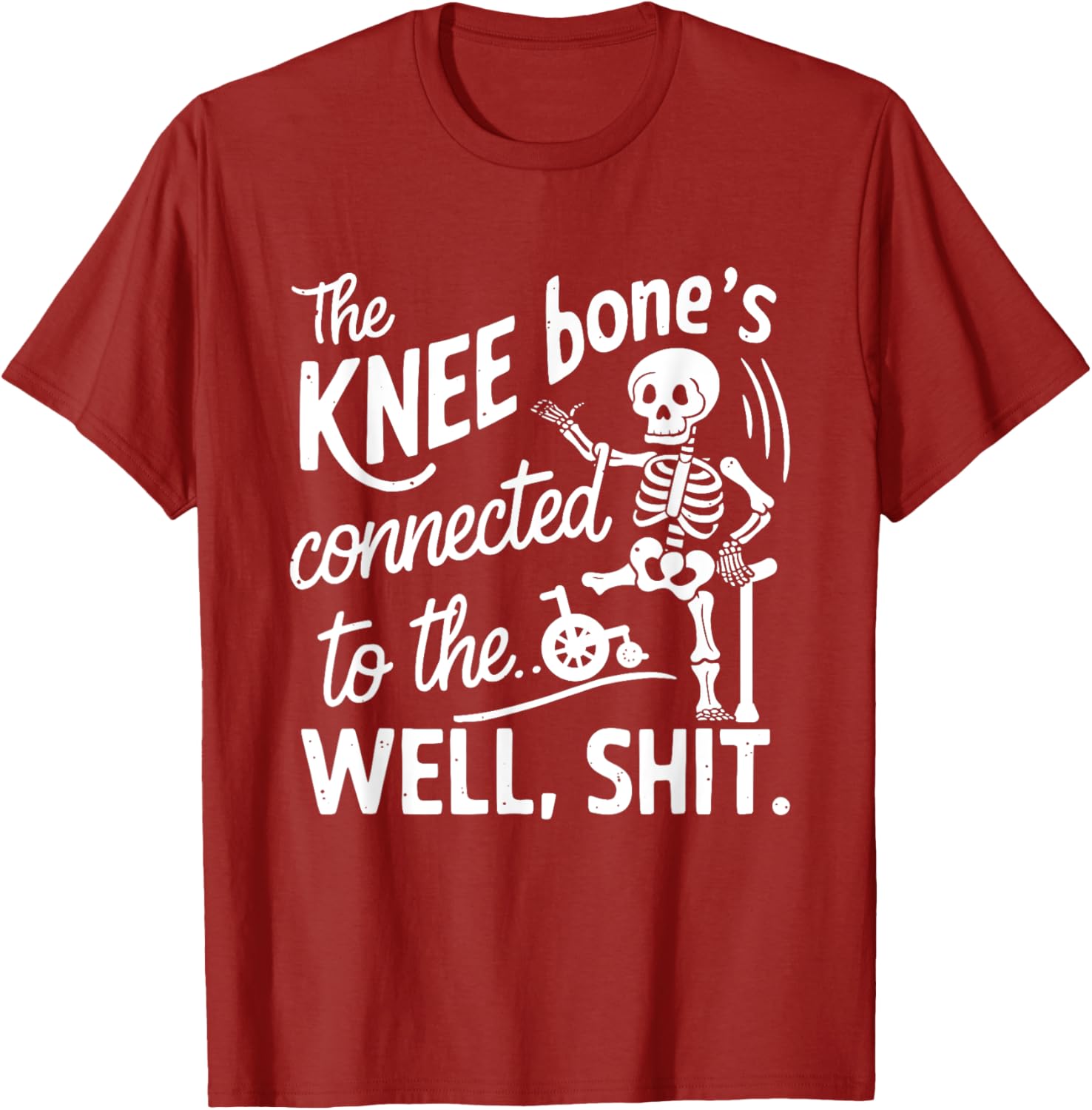 Amputee Skeleton T-Shirt The Knee Bone's Connected Funny Gift Idea - 6