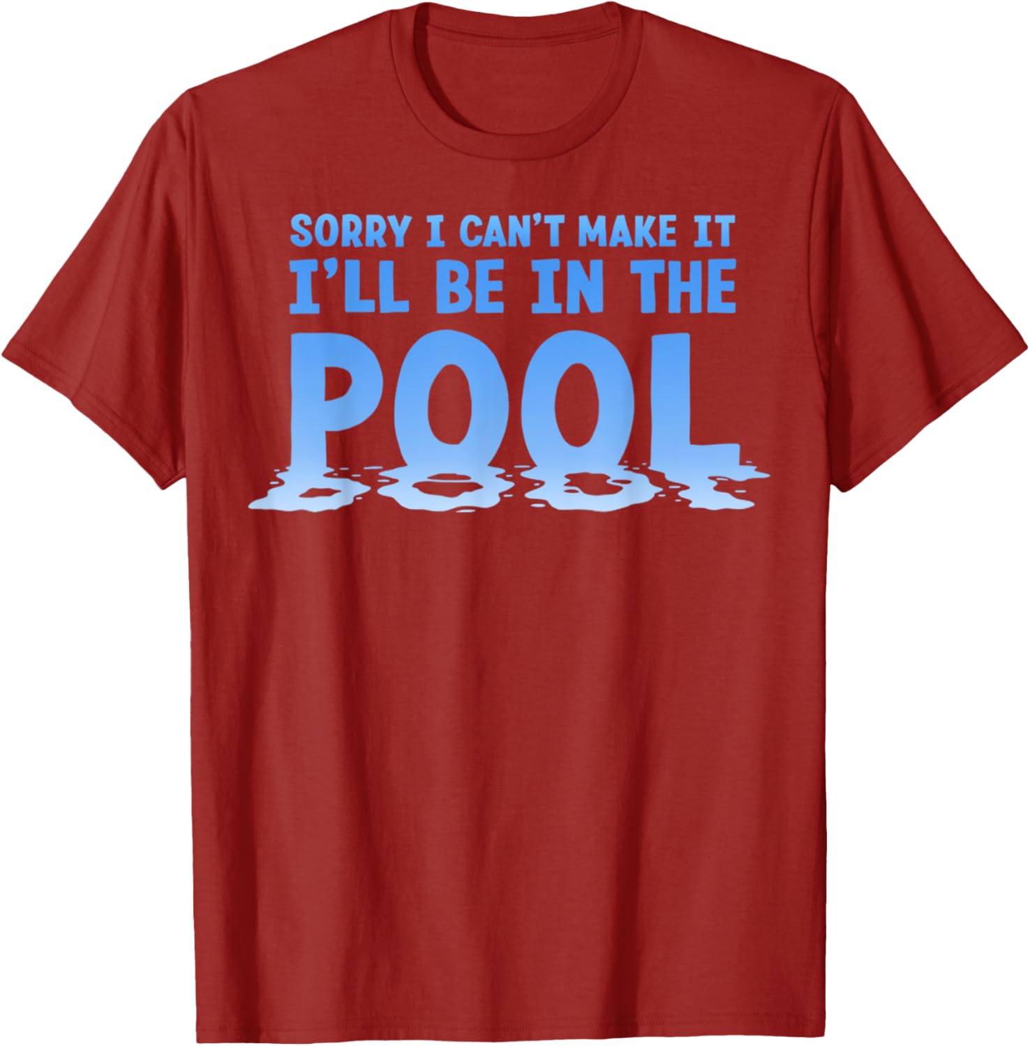 Funny Sorry I Can't Make It I'll Be In The Pool Swimming T-Shirt - 25