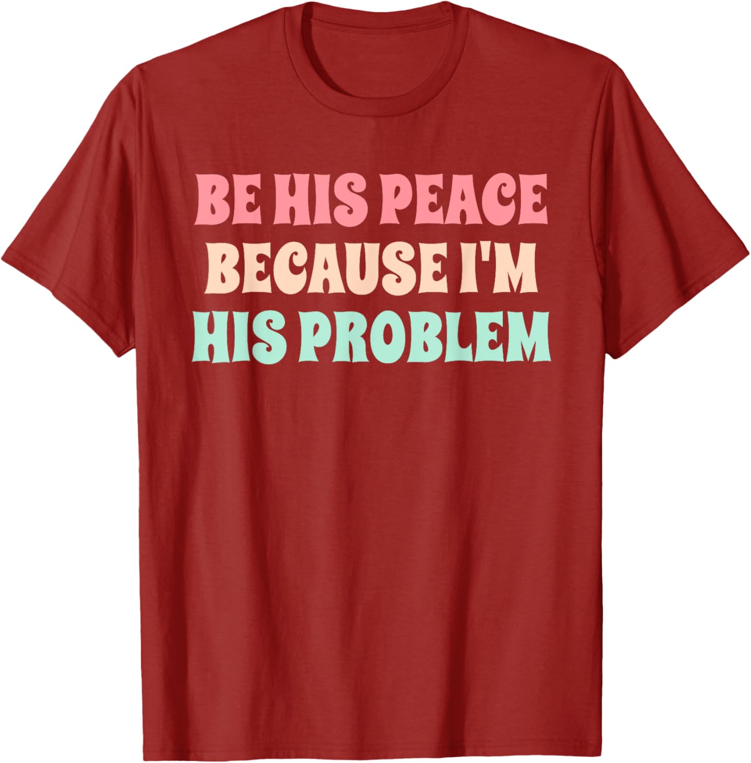 Funny Be His Peace I'm His Problem Quote T-Shirt for Couples Gift - 4