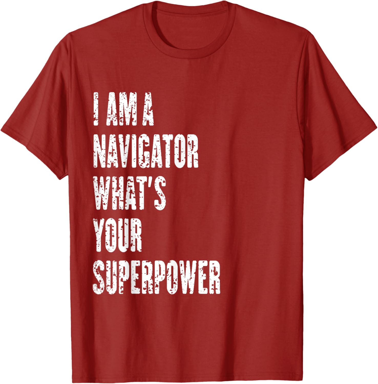 I Am a Navigator What's Your Superpower T-Shirt for Adventure Lovers - 8