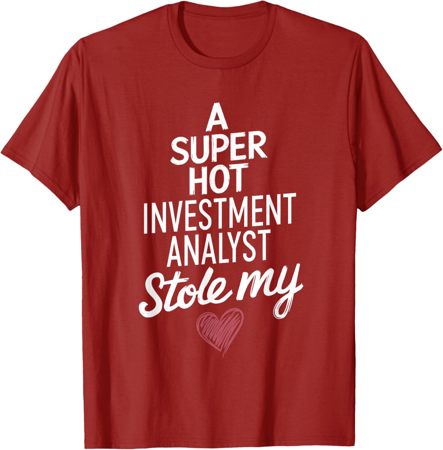 Super Hot Investment Analyst Stole My Heart Valentine's Day T-Shirt - 17