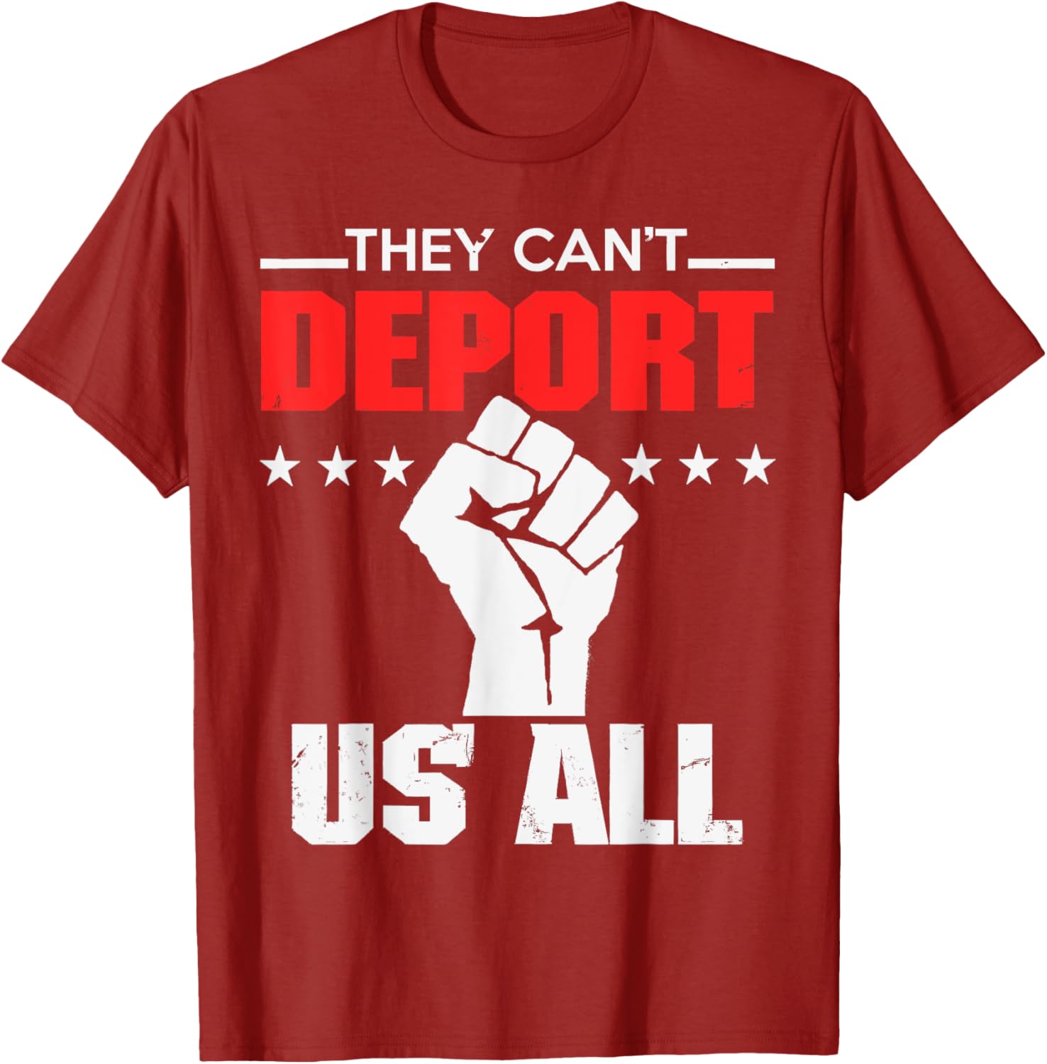 They Can't Deport Us All Immigration Activist T-Shirt for Solidarity - 16