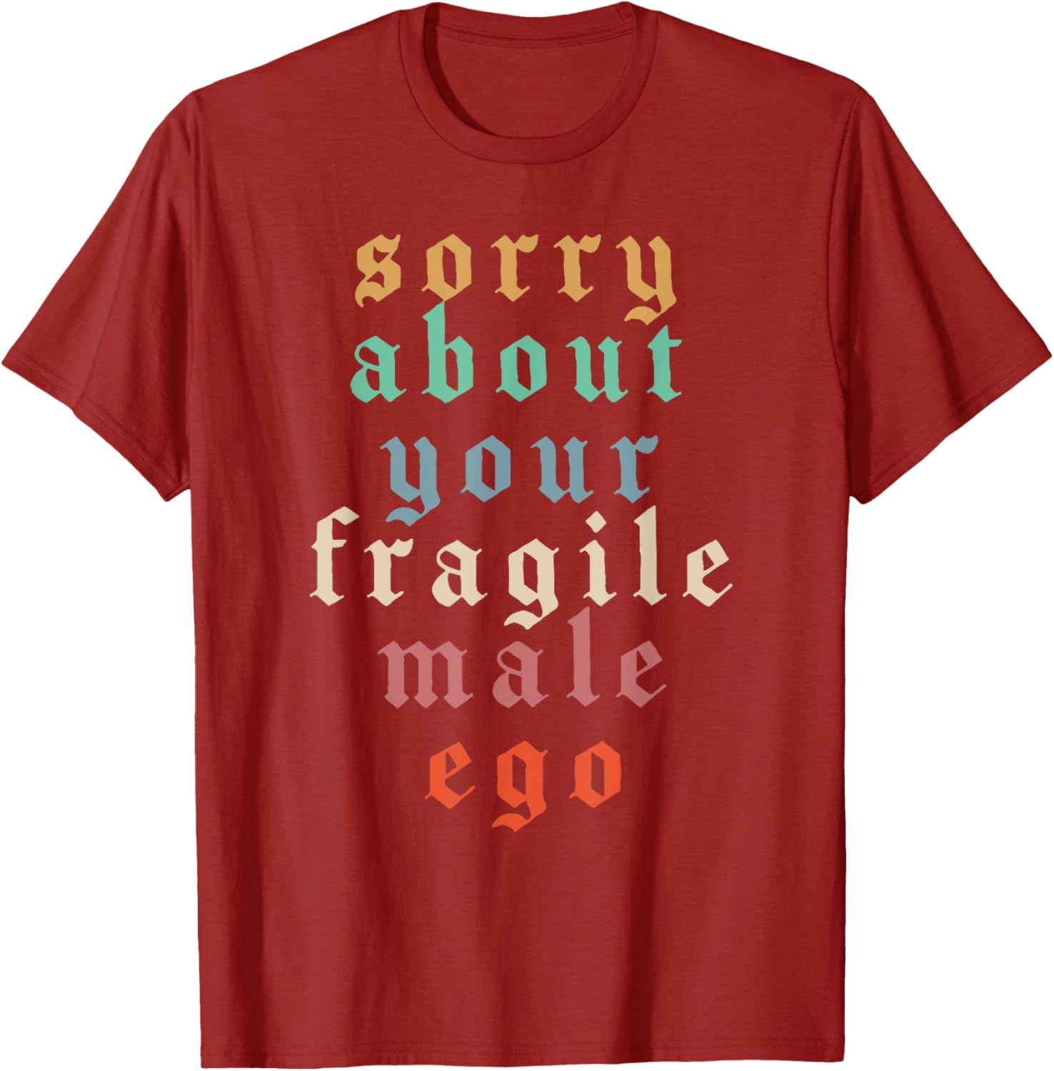 Funny Feminist T-Shirt Sorry About Your Fragile Male Ego Humor Tee - 7