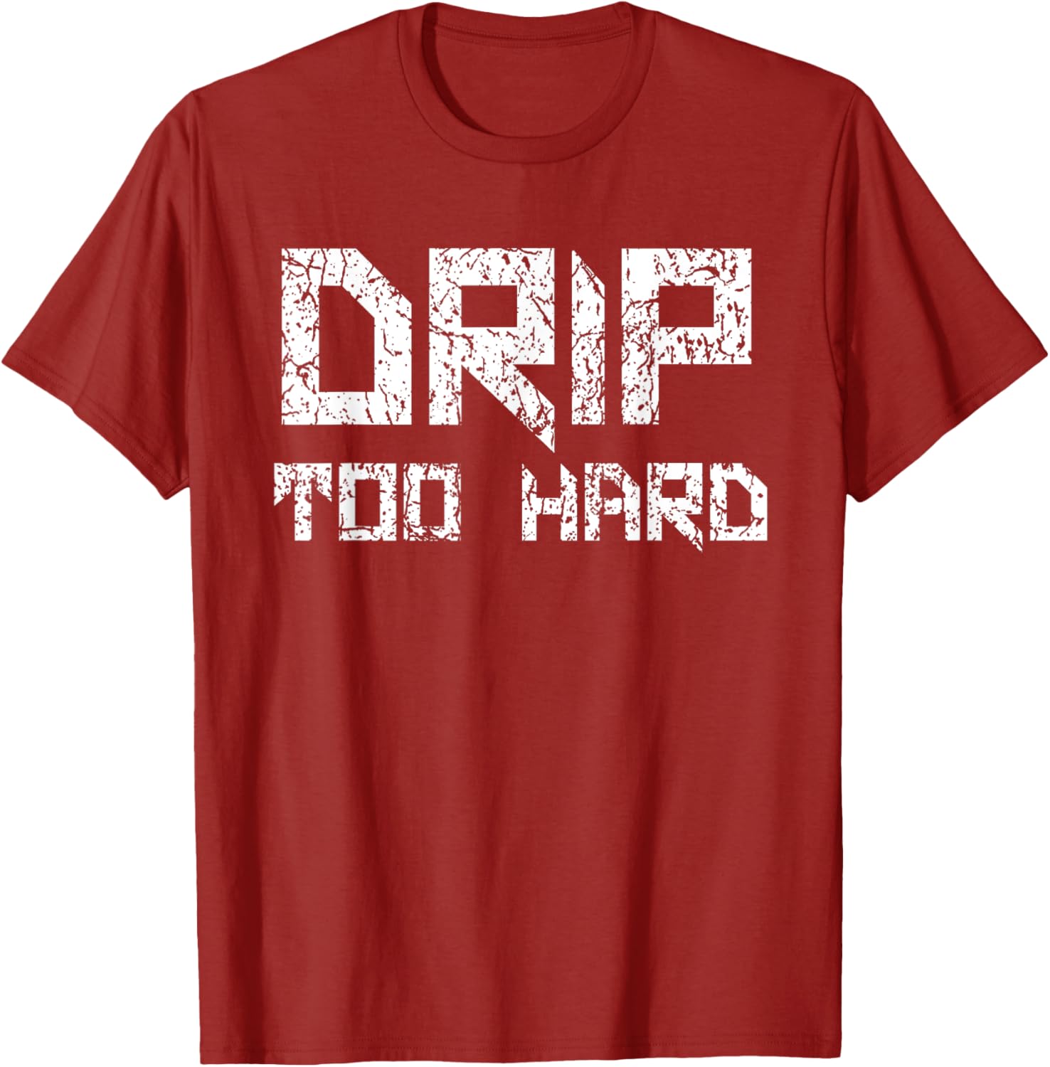 Drip Too Hard Hip Hop Urban Streetwear T-Shirt for Trendy Style - 20