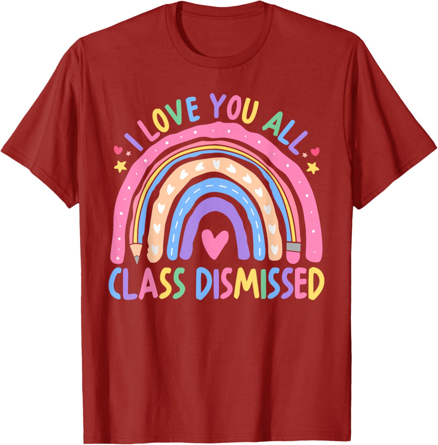 I Love You All Class Dismissed Rainbow Last Day of School T-Shirt - 14