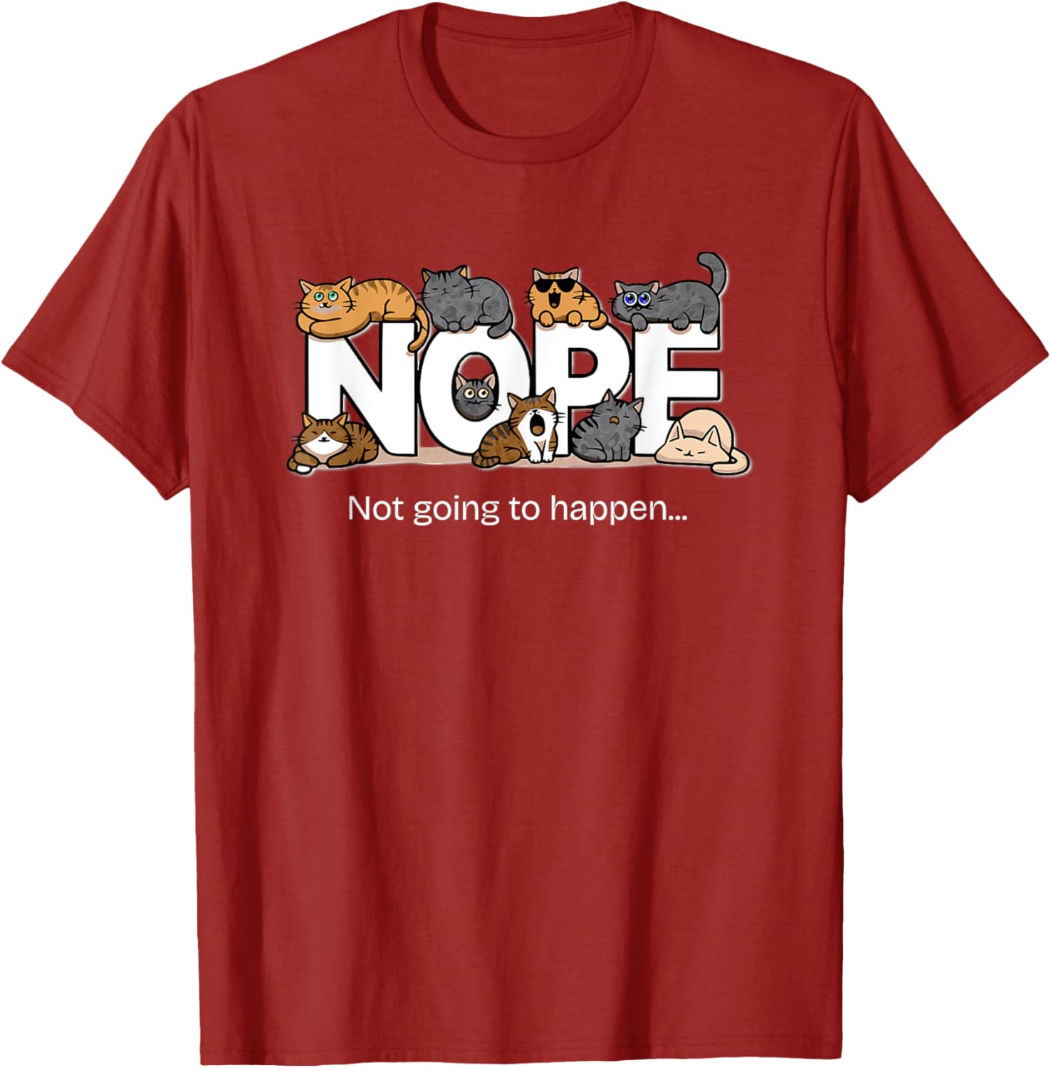 Funny Cats Quote T-Shirt Nope Not Going to Happen for Cat Lovers - 19