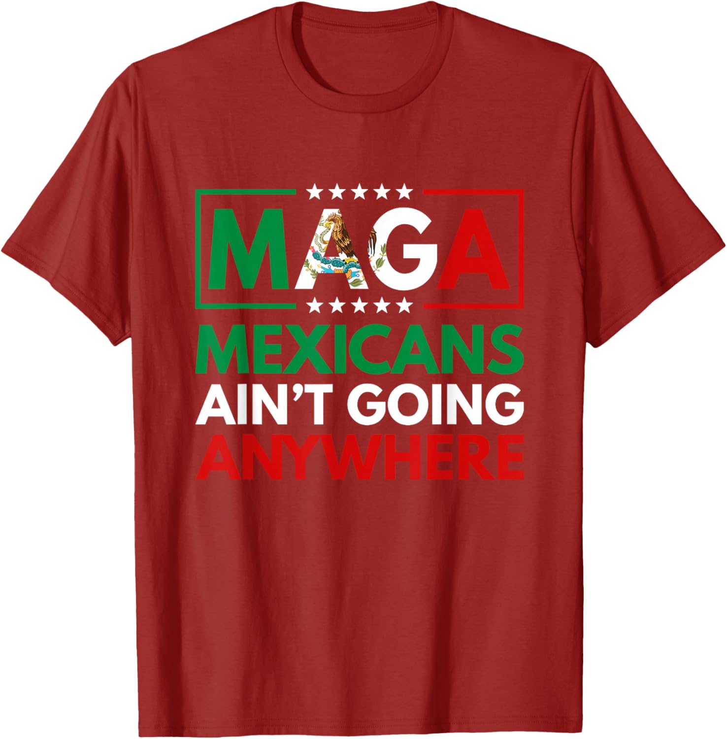 MAGA Mexicans Ain't Going Nowhere T-Shirt for Men and Women Common Style - 8