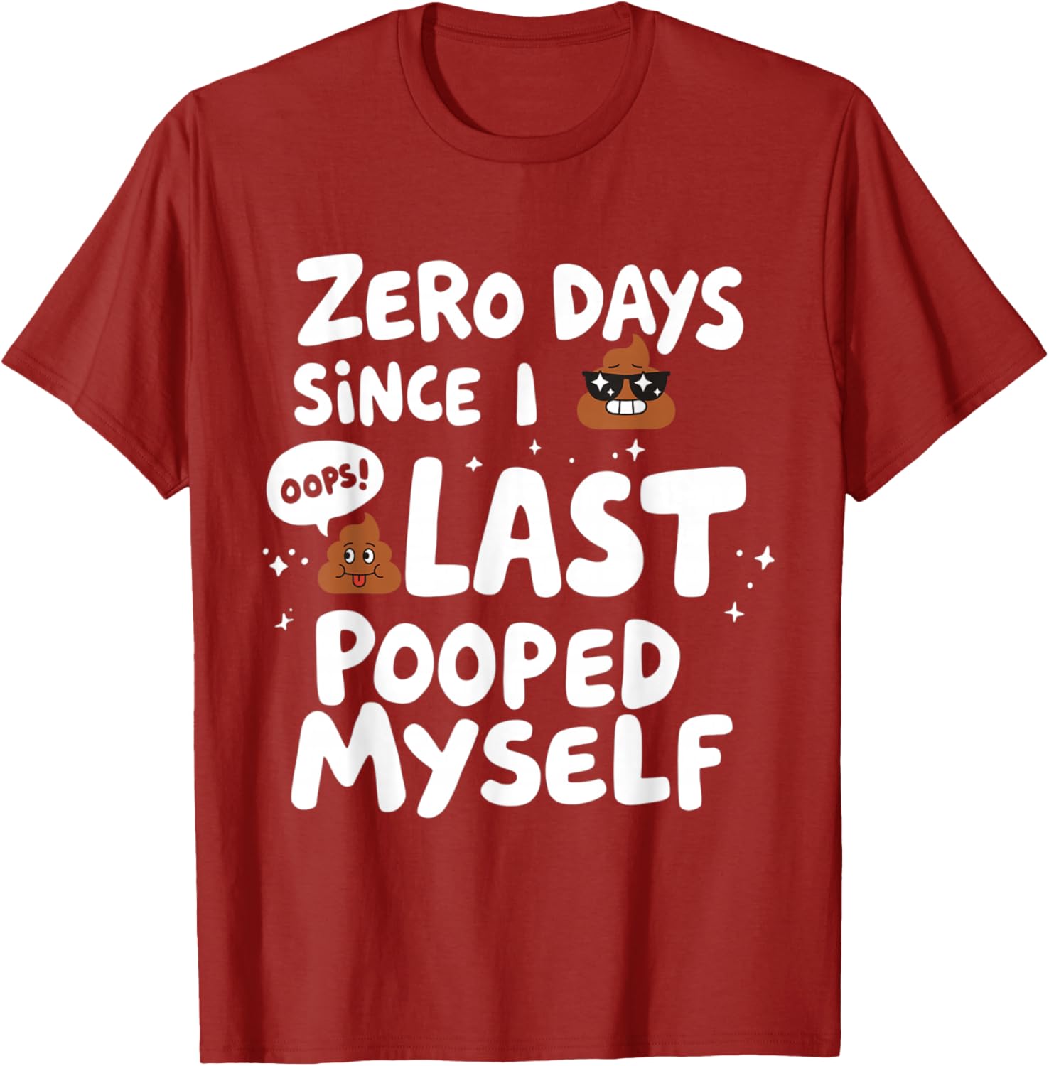 Zero Days Since I Last Pooped Myself Funny T-Shirt for Adults - 20