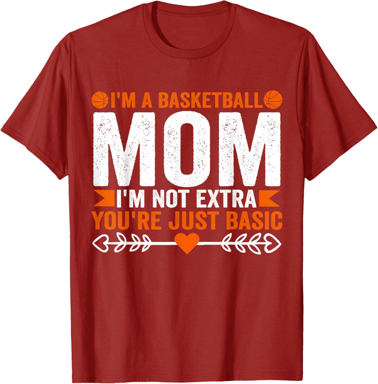 Basketball Mom T-Shirt I'm Not Extra You're Just Basic Fun Apparel - 16