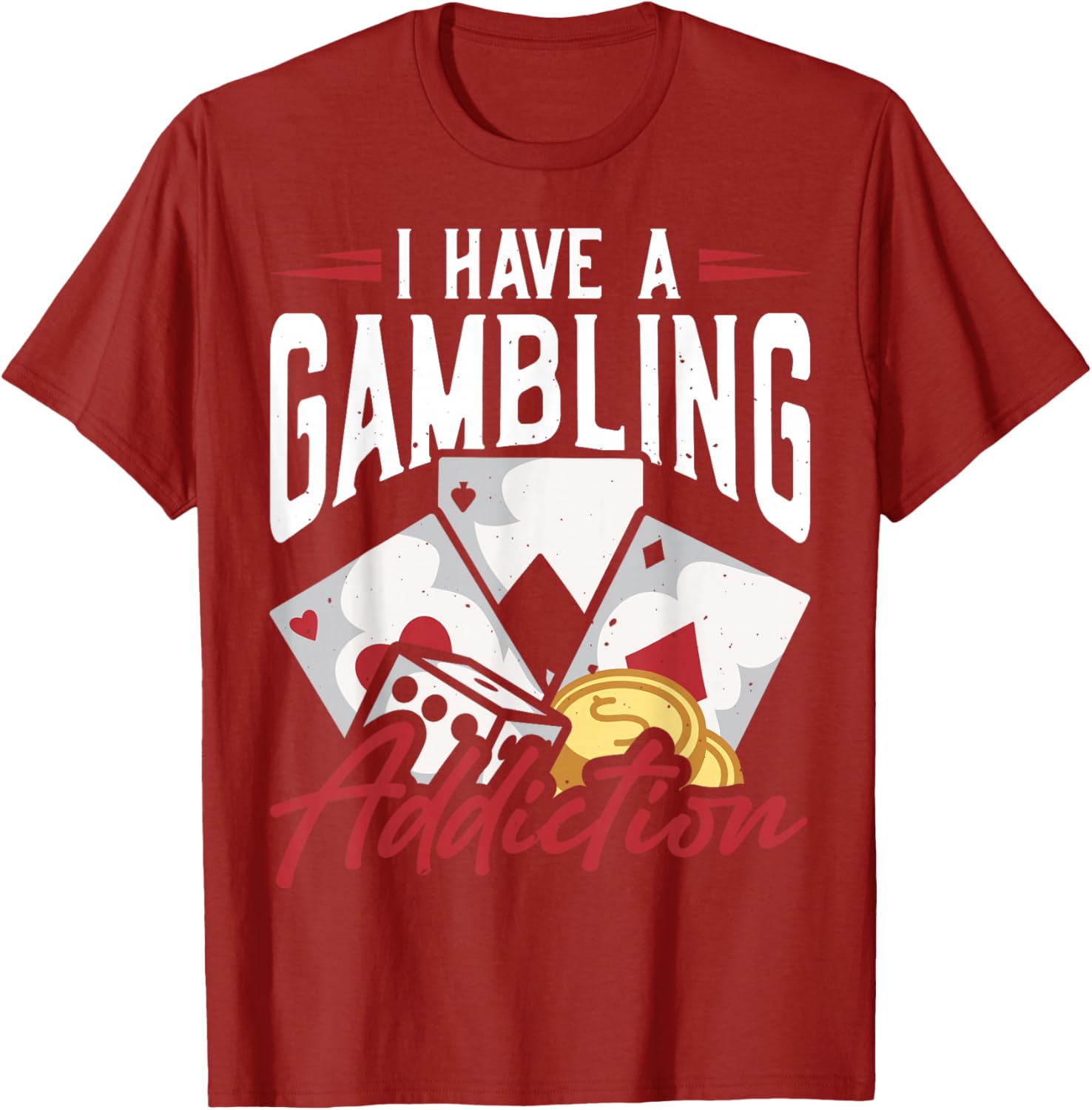Funny I Have A Gambling Addiction T-Shirt for Casual Wear and Gifts - 3