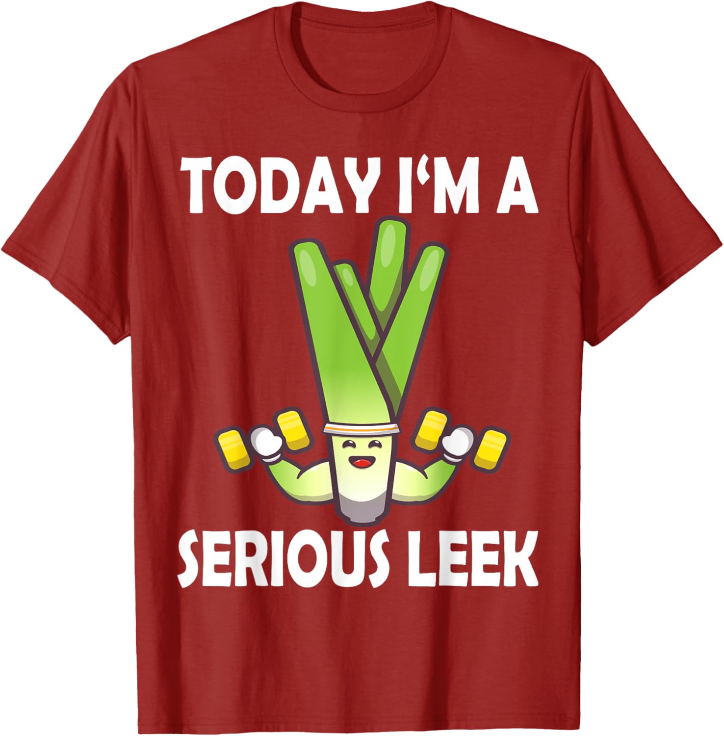 Today I'm a Serious Leek Funny Gym T-Shirt for Lift Lovers - 7