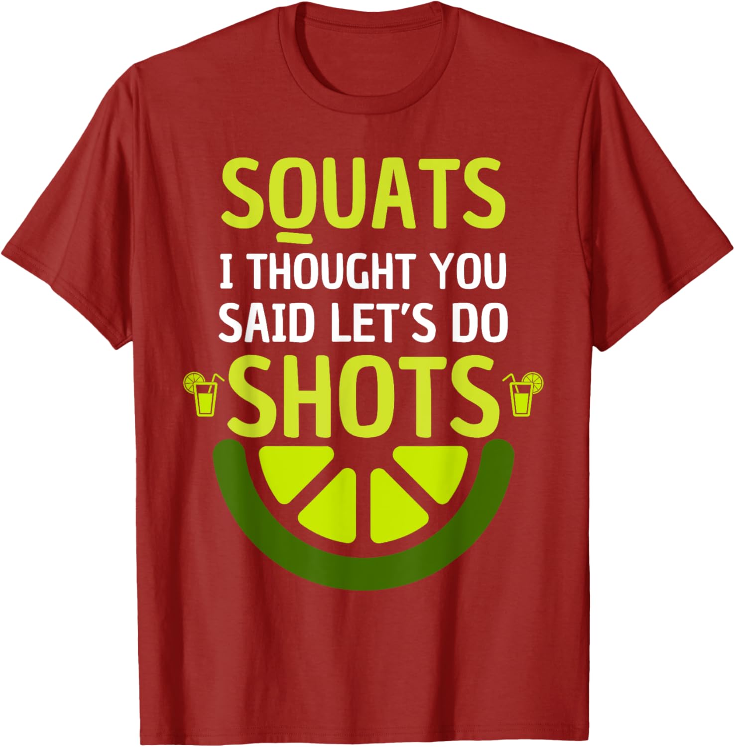 Funny Squats I Thought You Said Let's Do Shots T-Shirt for Men and Women - 6