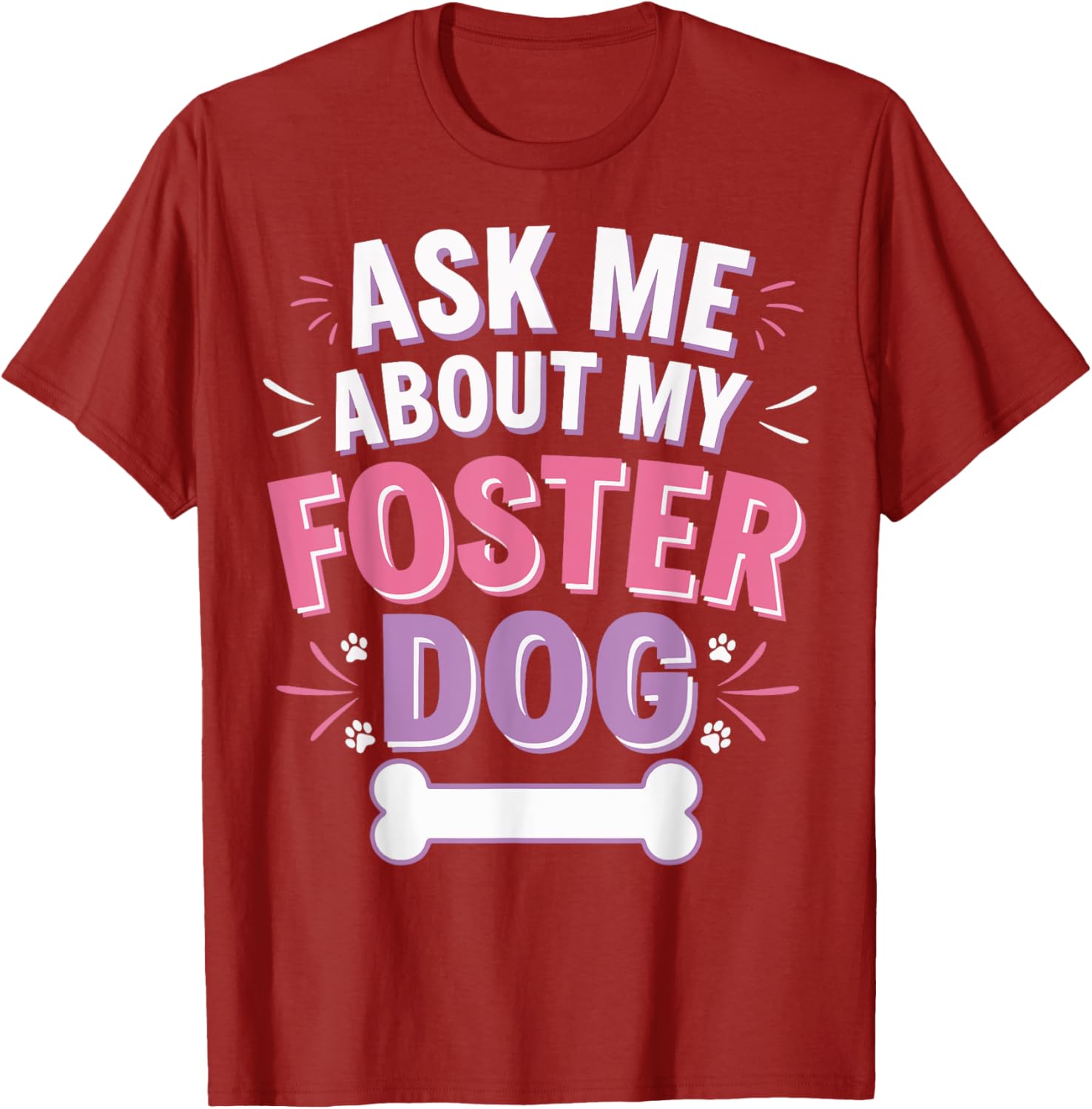 Ask Me About My Foster Dog T-Shirt for Dog Lovers and Advocates - 4