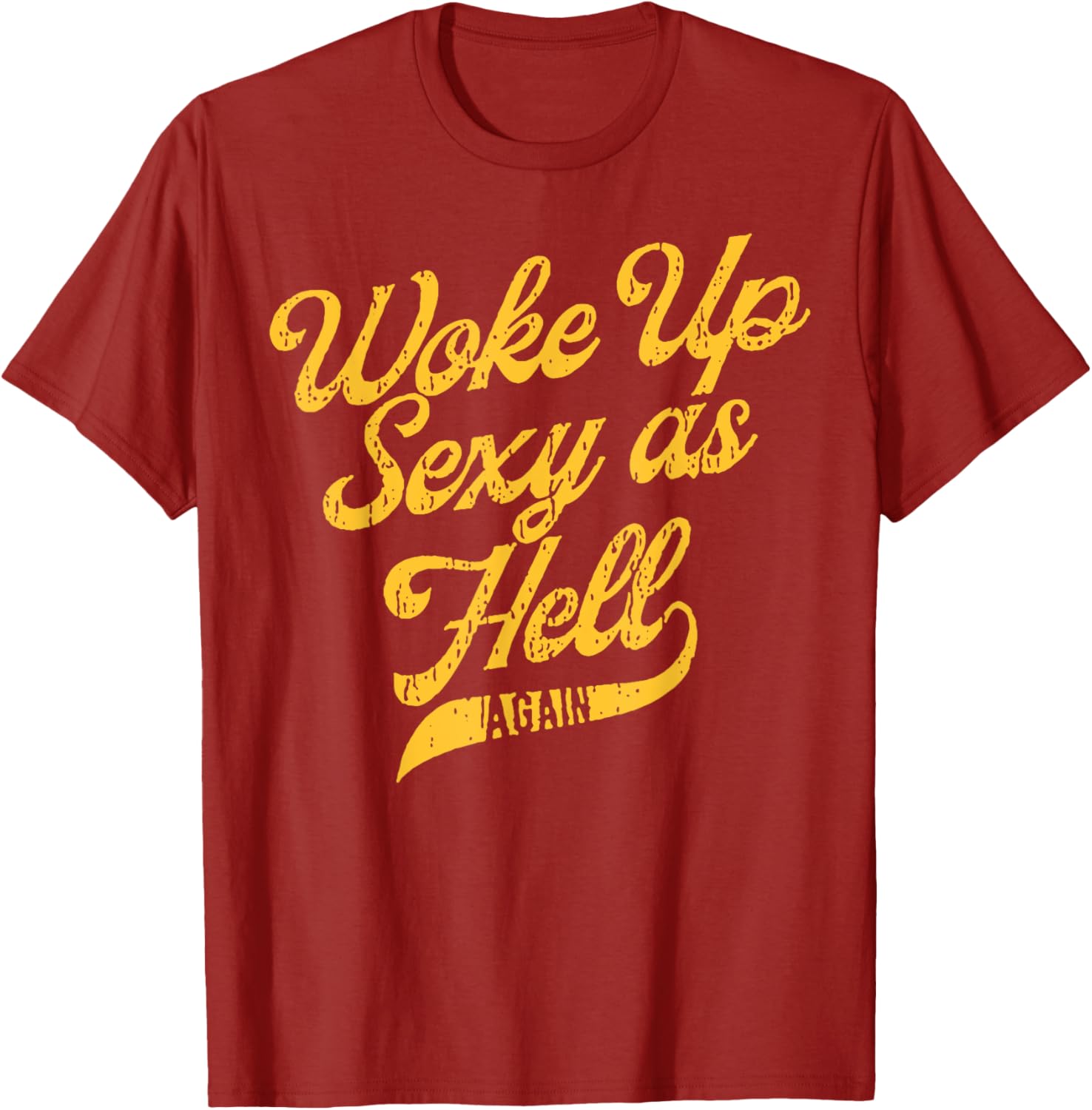 Woke Up Sexy As Hell Again T-Shirt for Stylish Comfort and Confidence - 13