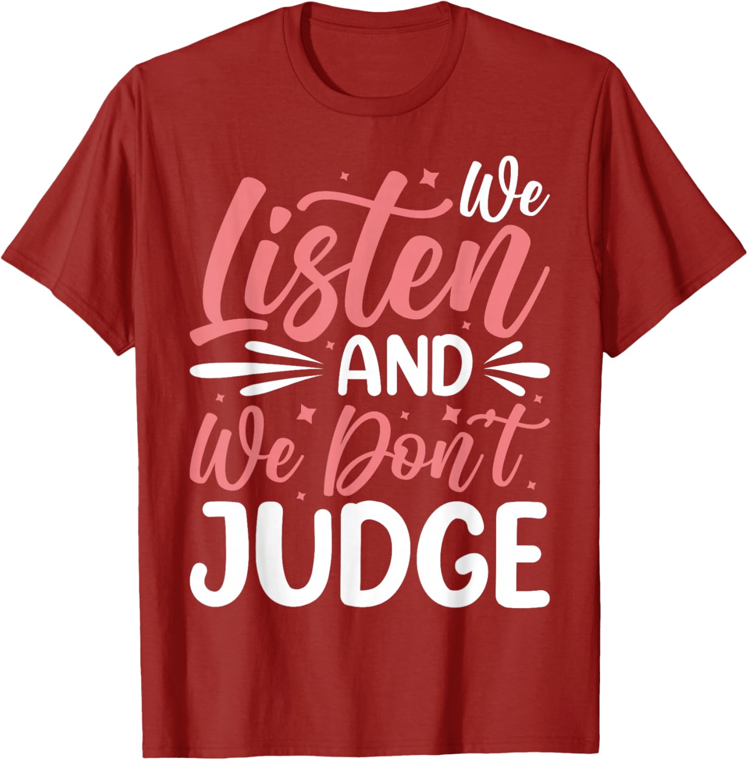 We Listen And We Don't Judge T-Shirt for Comfort and Style - 11