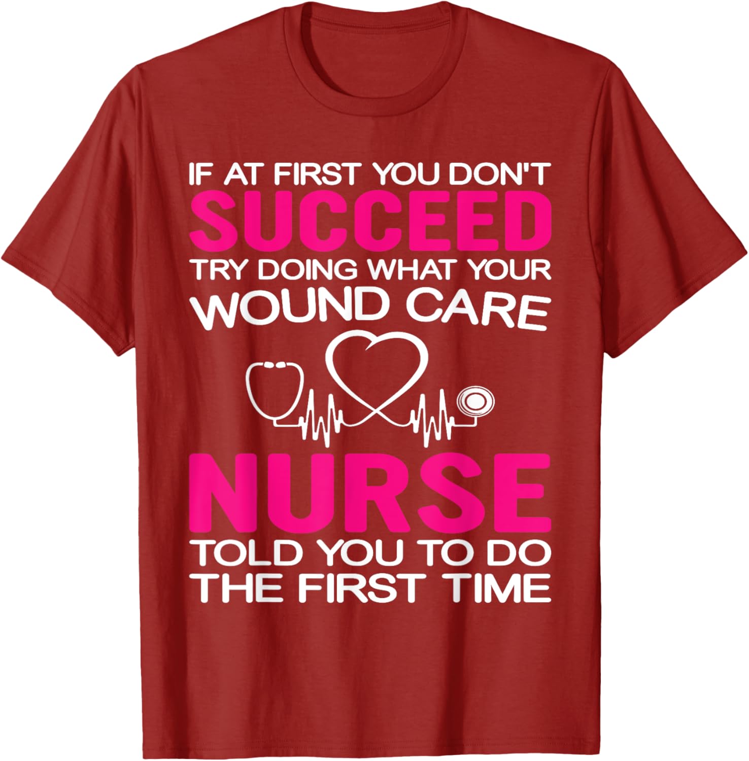 Inspirational Wound Care T-Shirt: If At First You Don't Succeed - 7