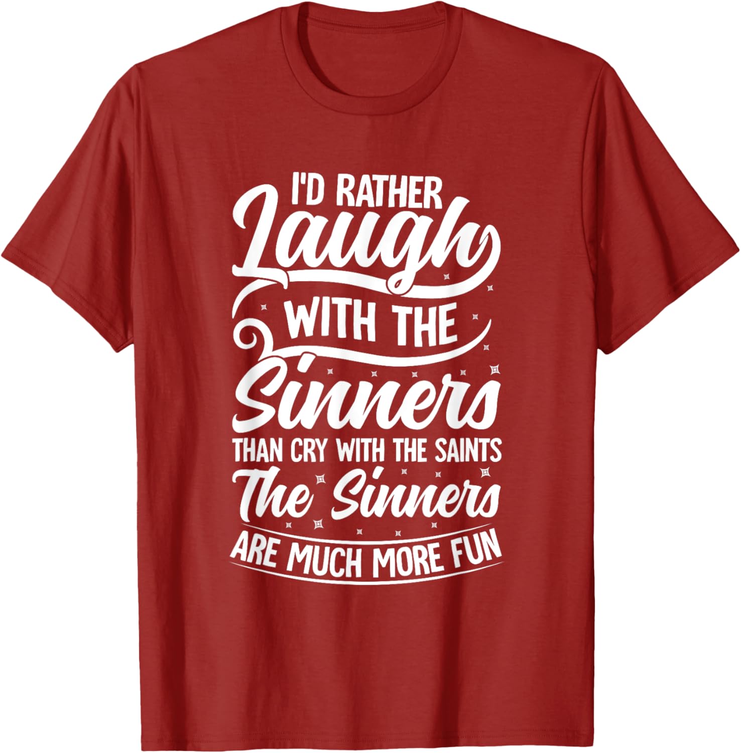 I'd Rather Laugh With The Sinners T-Shirt for Fun Lovin' Souls - 19