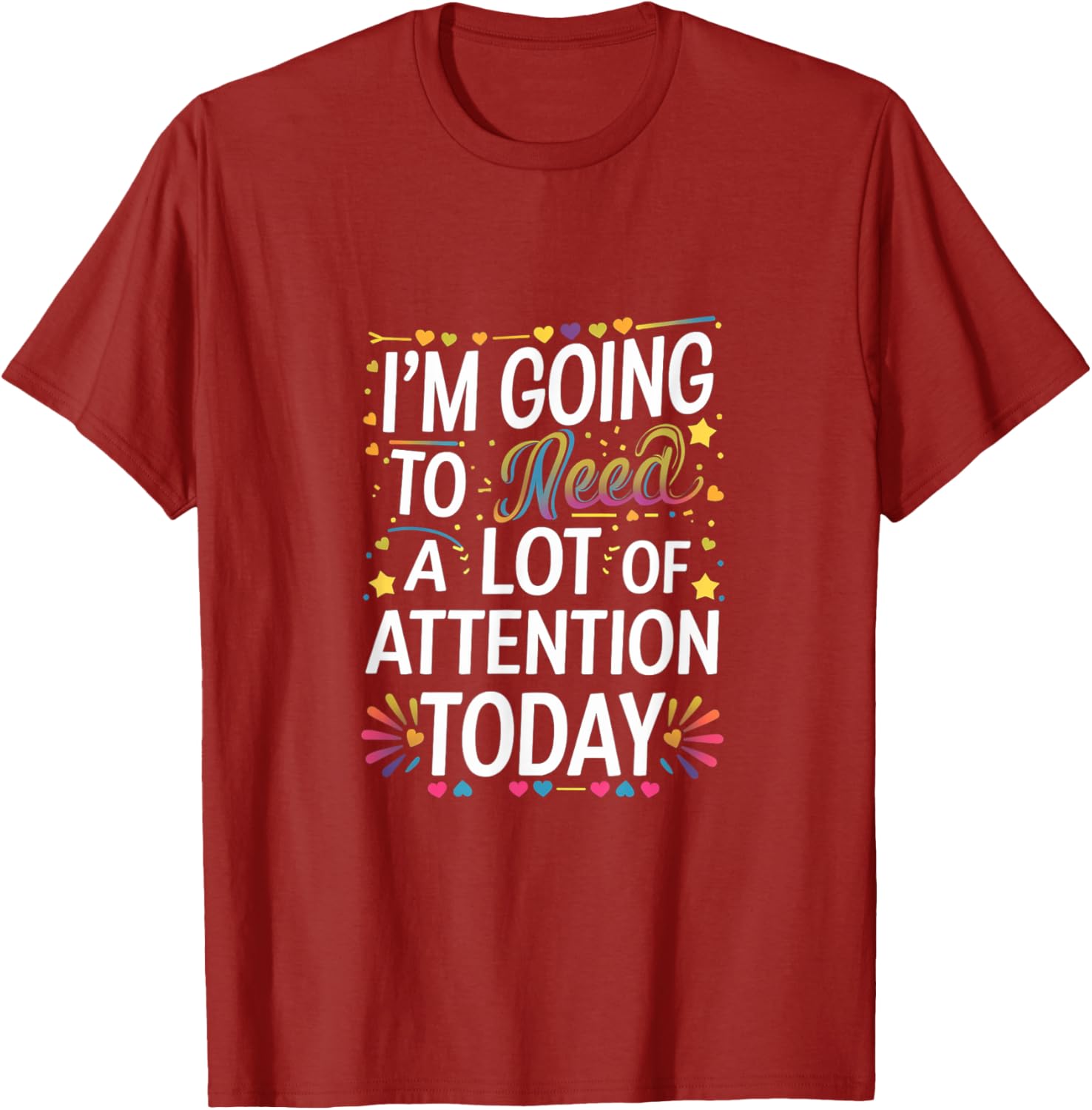 Funny Attention-Seeking T-Shirt for Unforgettable Days - Great Gift Idea! - 19