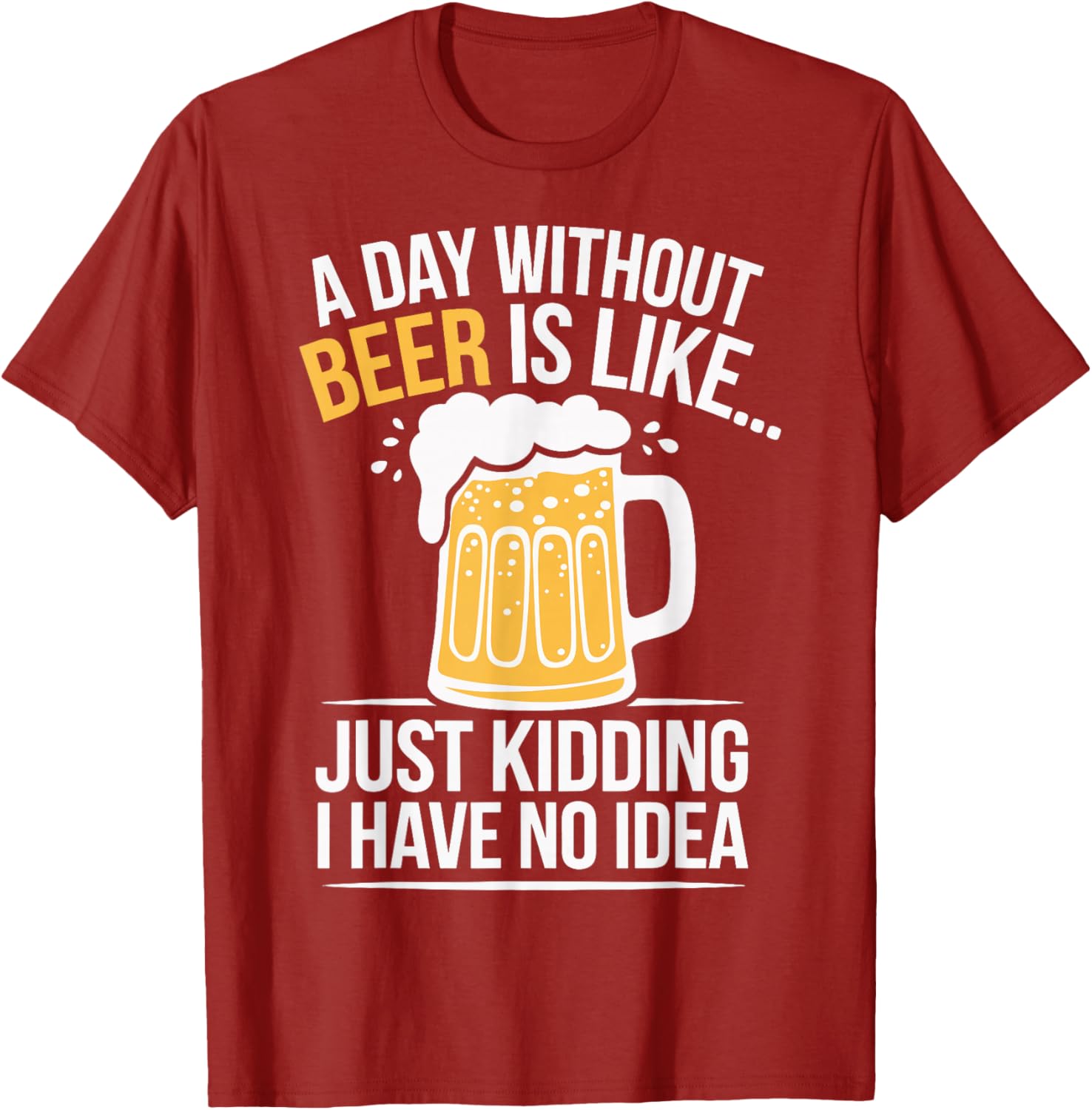 Funny A Day Without Beer Is Like T-Shirt for Beer Lovers and Friends - 6
