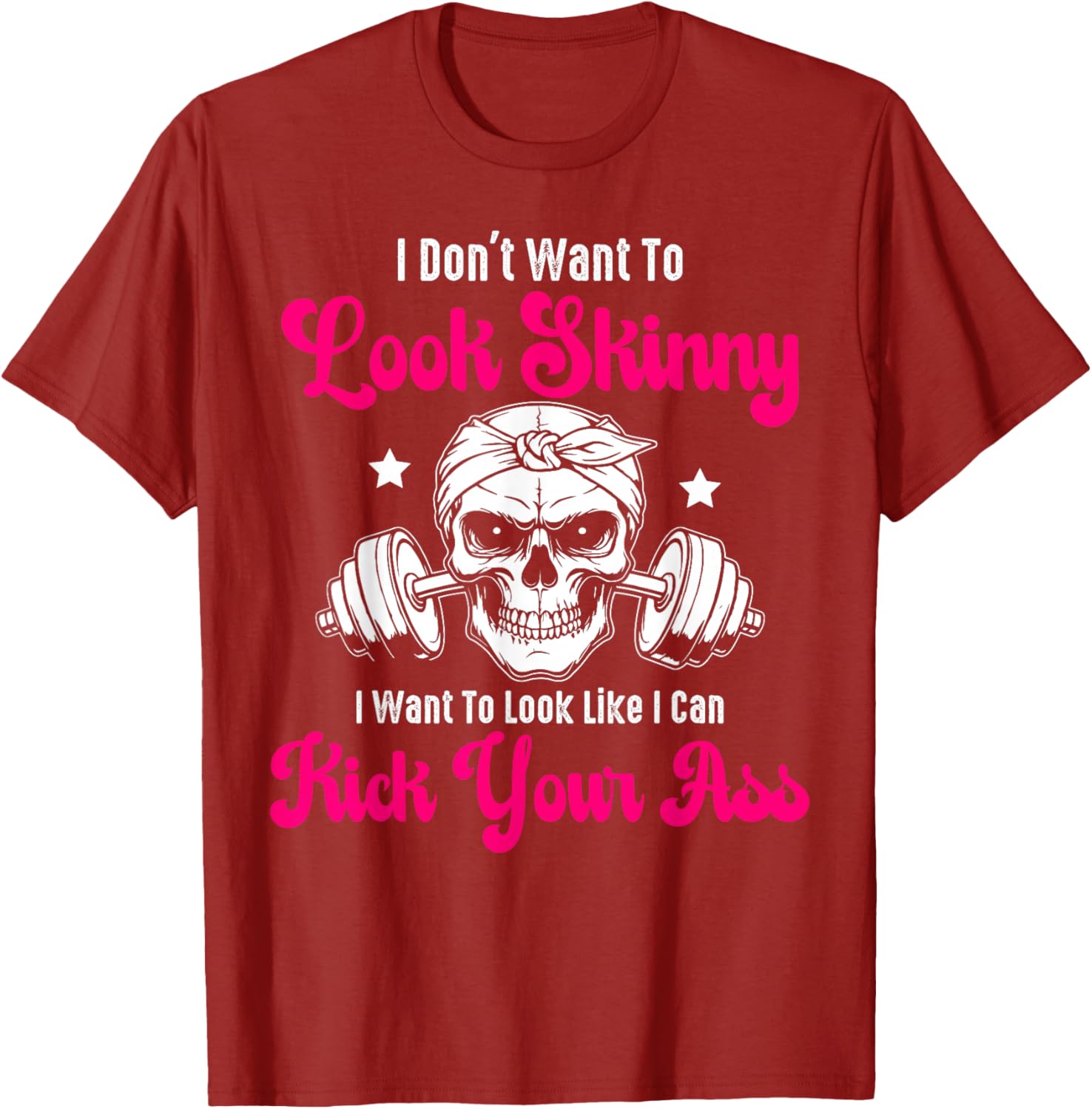 I Don't Want To Look Skinny I Want To Look Tough Graphic T-Shirt - 1