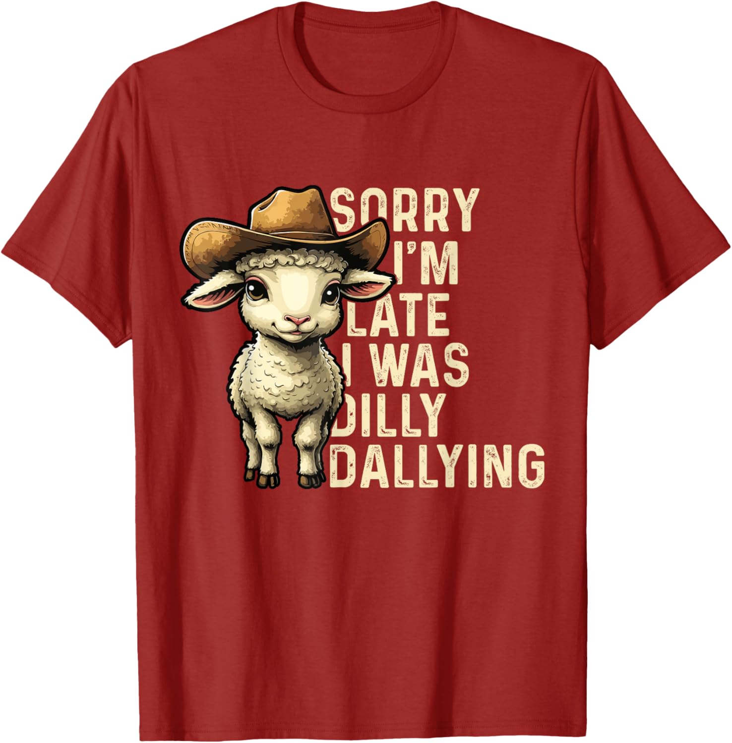 Sorry I'm Late I Was Dilly Dallying Funny T-Shirt for Men and Women - 4