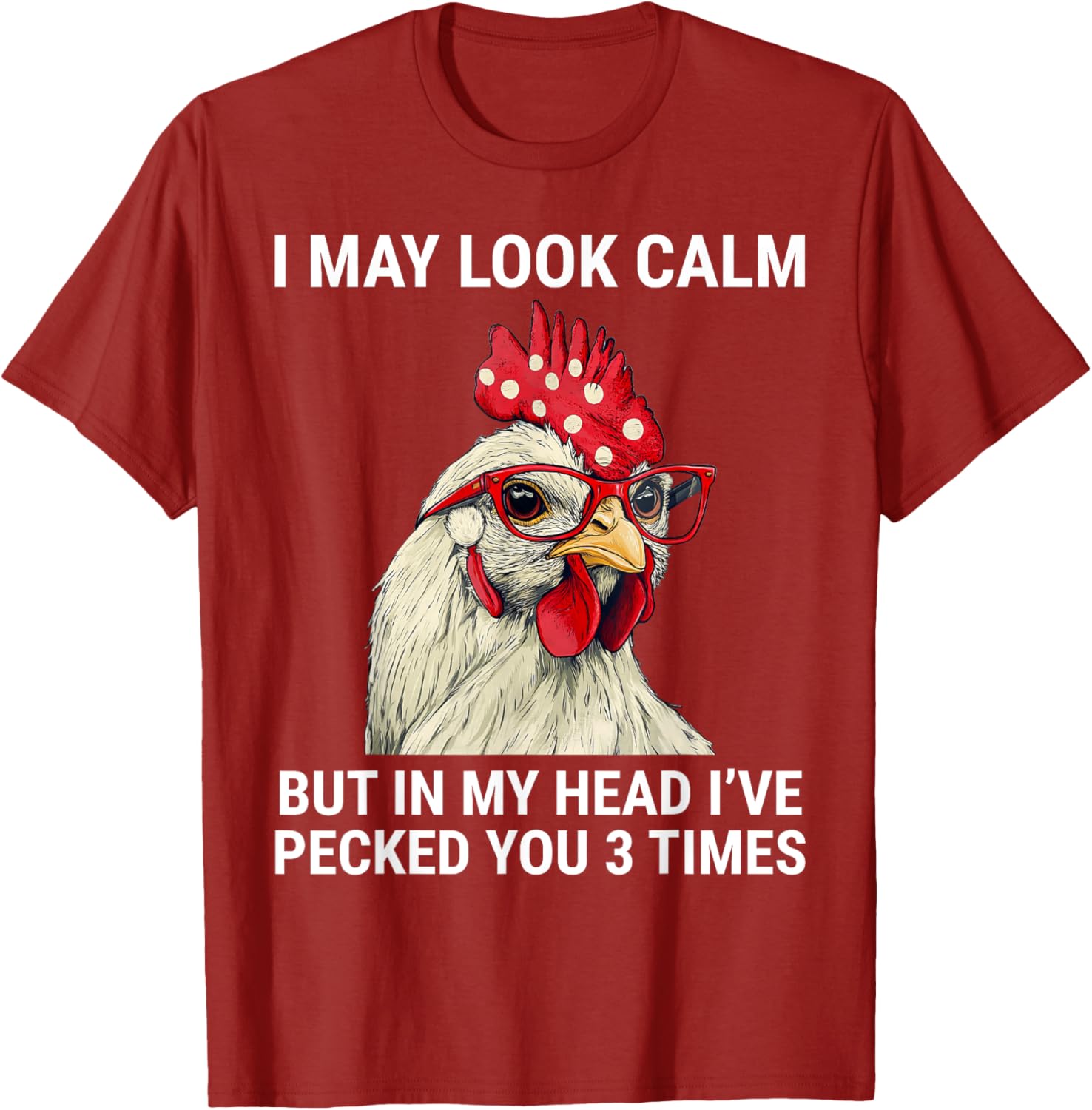 Funny Chicken T-Shirt I May Look Calm But In My Head I've Pecked You - 4