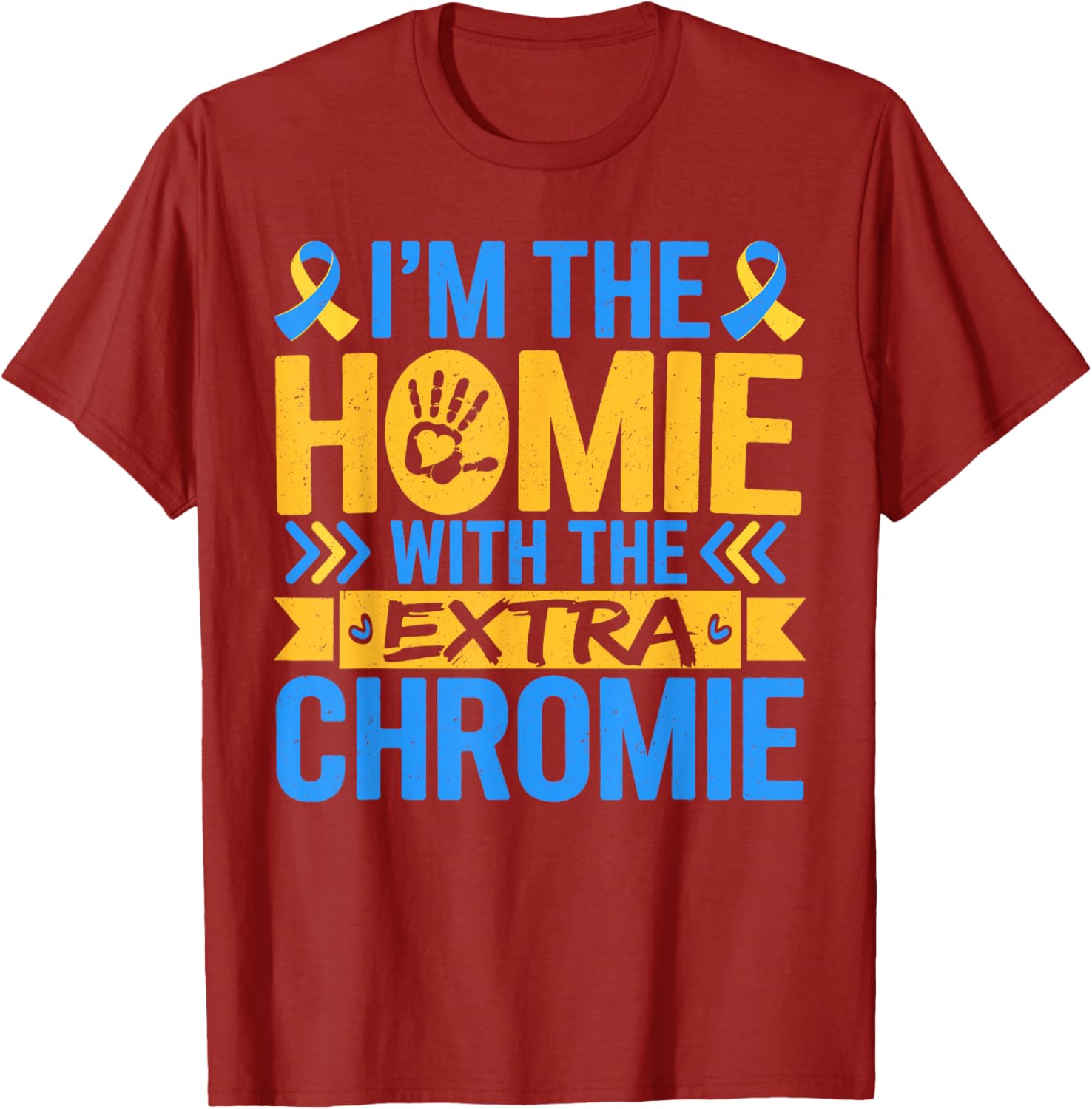 Funny I'm Homie With Extra Chromie Down Syndrome Awareness T-Shirt - 10