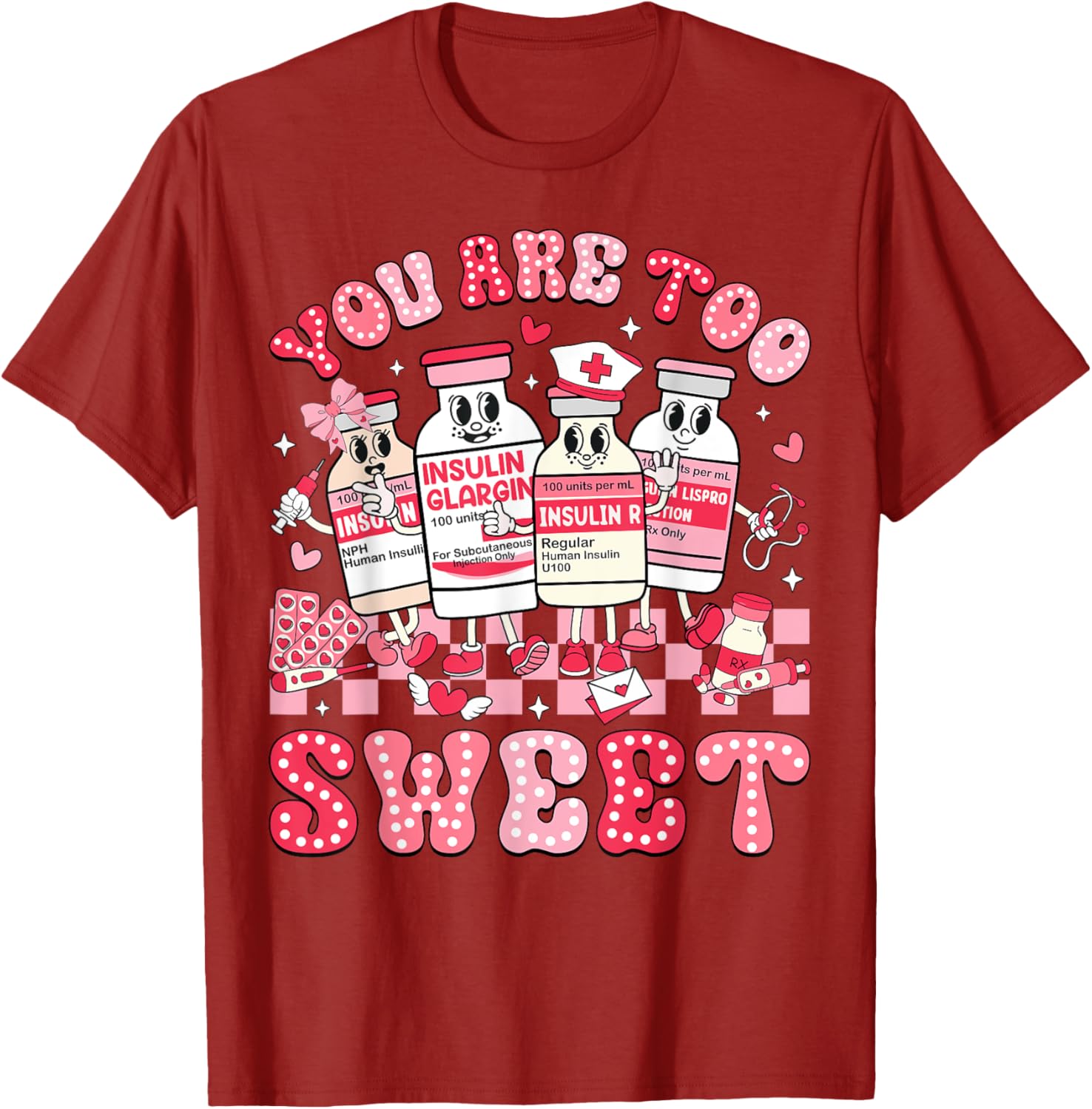 You Are Too Sweet Valentine Nurse Insulin Diabetes ICU T-Shirt Gift - 12