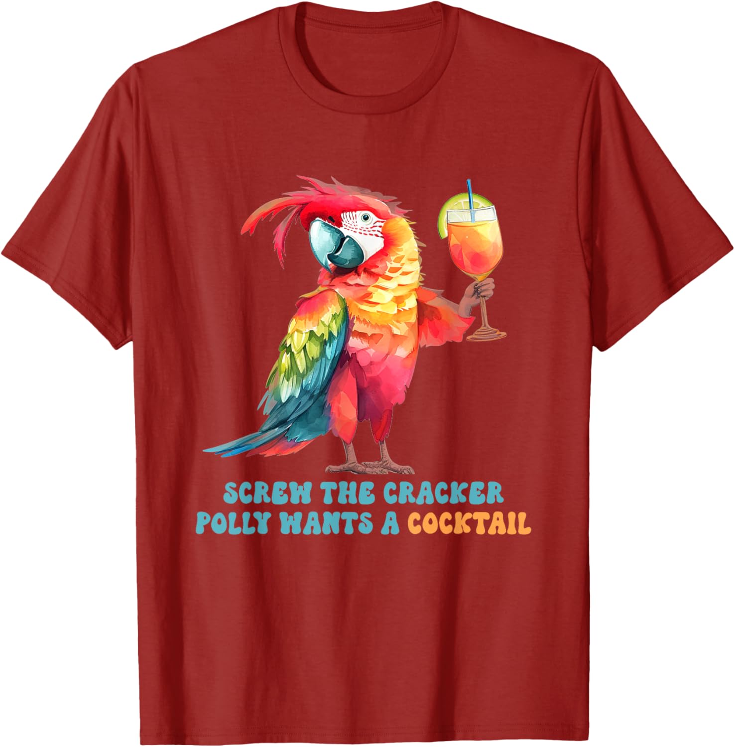 Screw The Cracker Polly Wants A Cocktail Fun T-Shirt for Party Lovers - 8